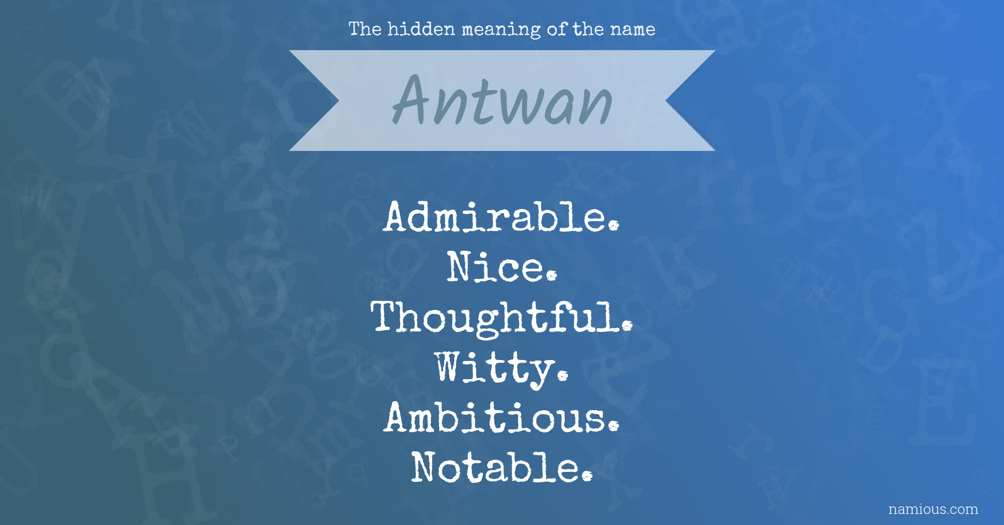 The hidden meaning of the name Antwan