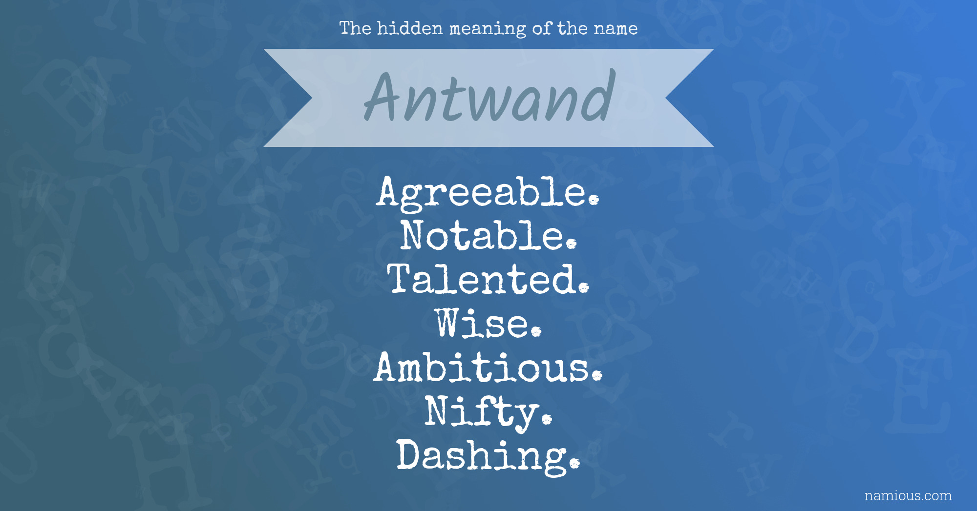 The hidden meaning of the name Antwand