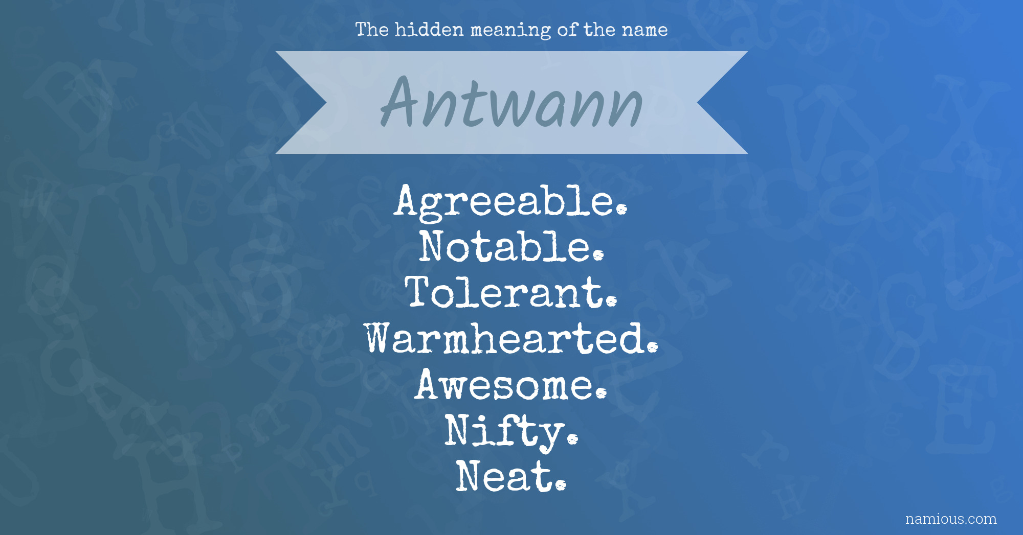 The hidden meaning of the name Antwann