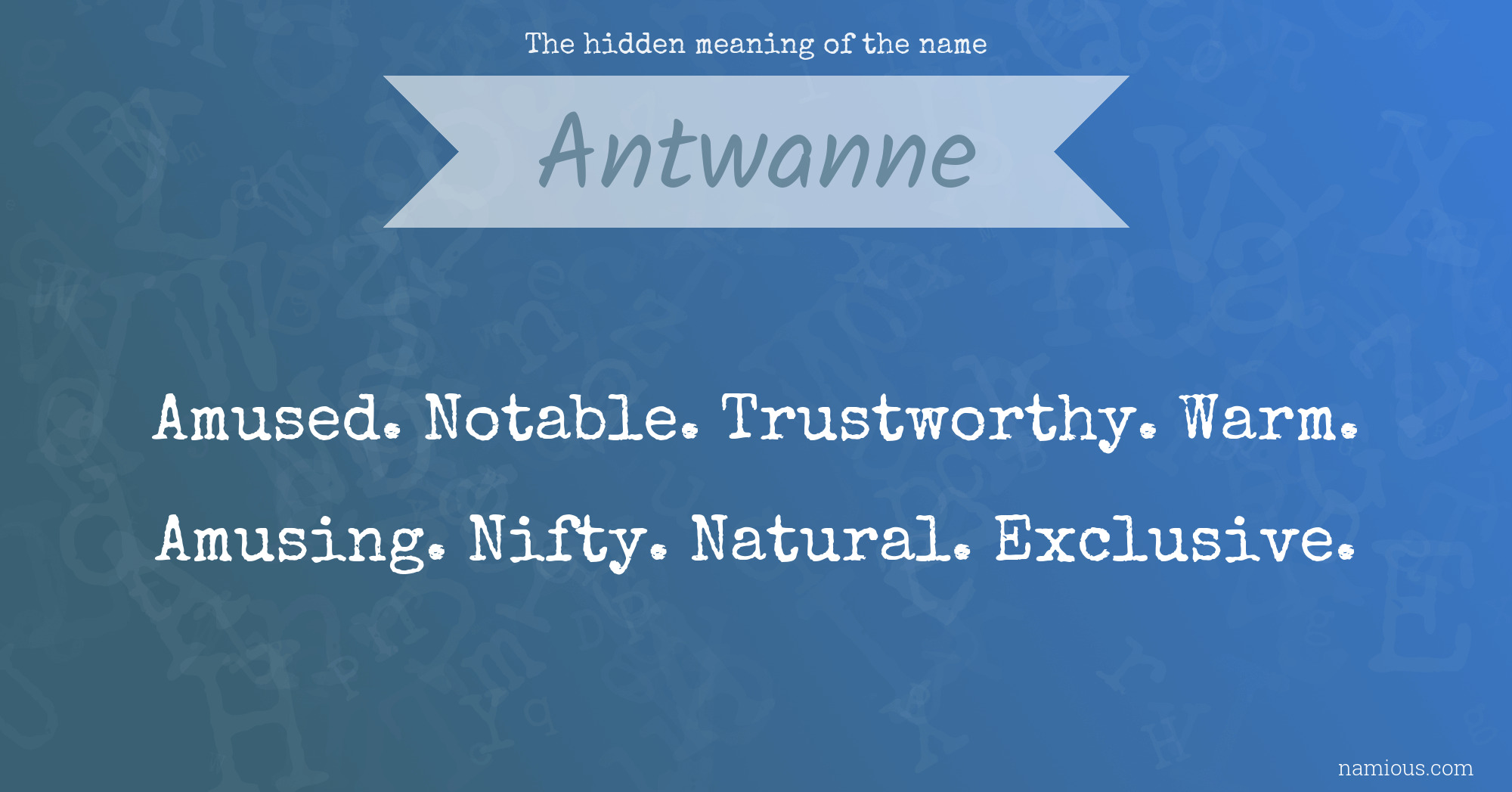 The hidden meaning of the name Antwanne