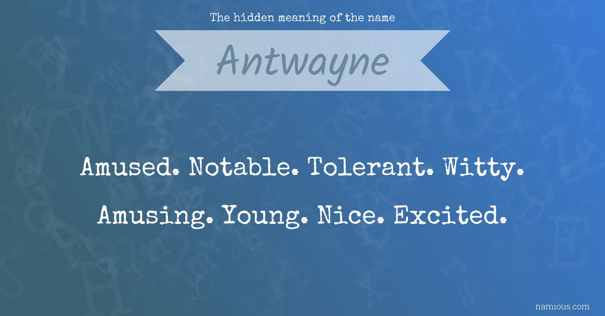 The hidden meaning of the name Antwayne