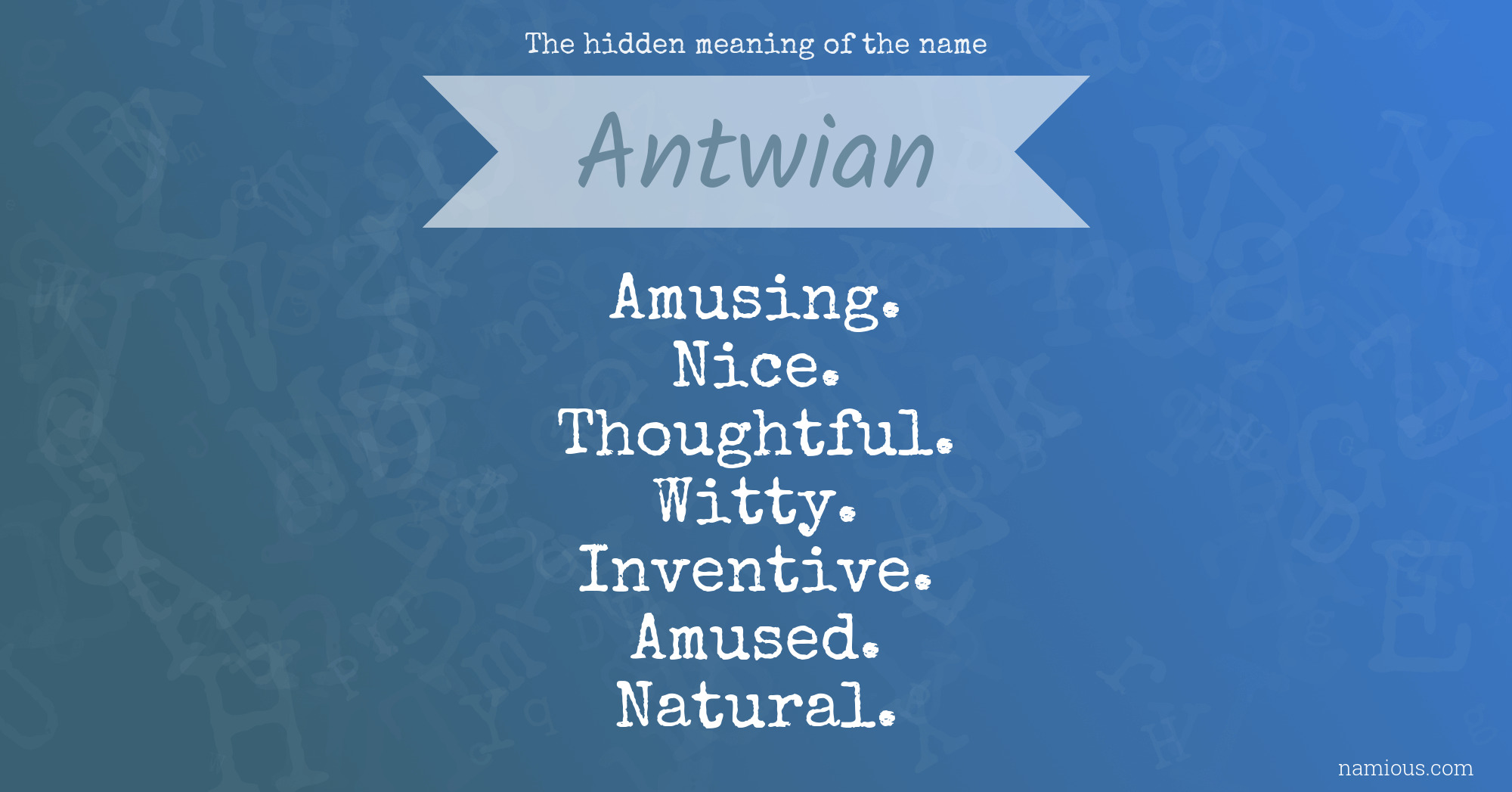 The hidden meaning of the name Antwian