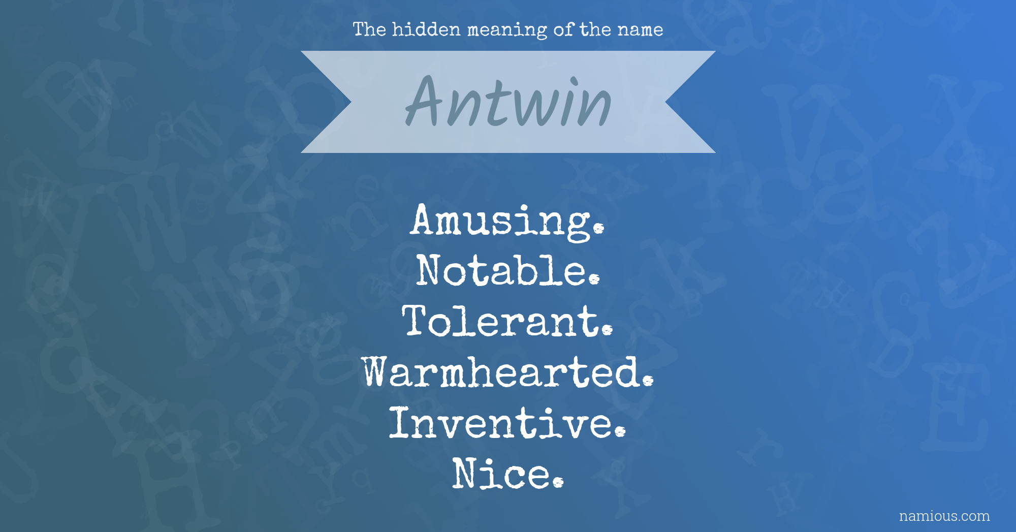 The hidden meaning of the name Antwin