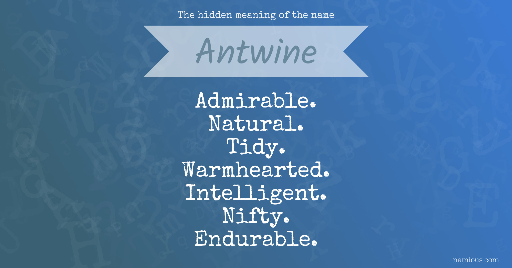 The hidden meaning of the name Antwine