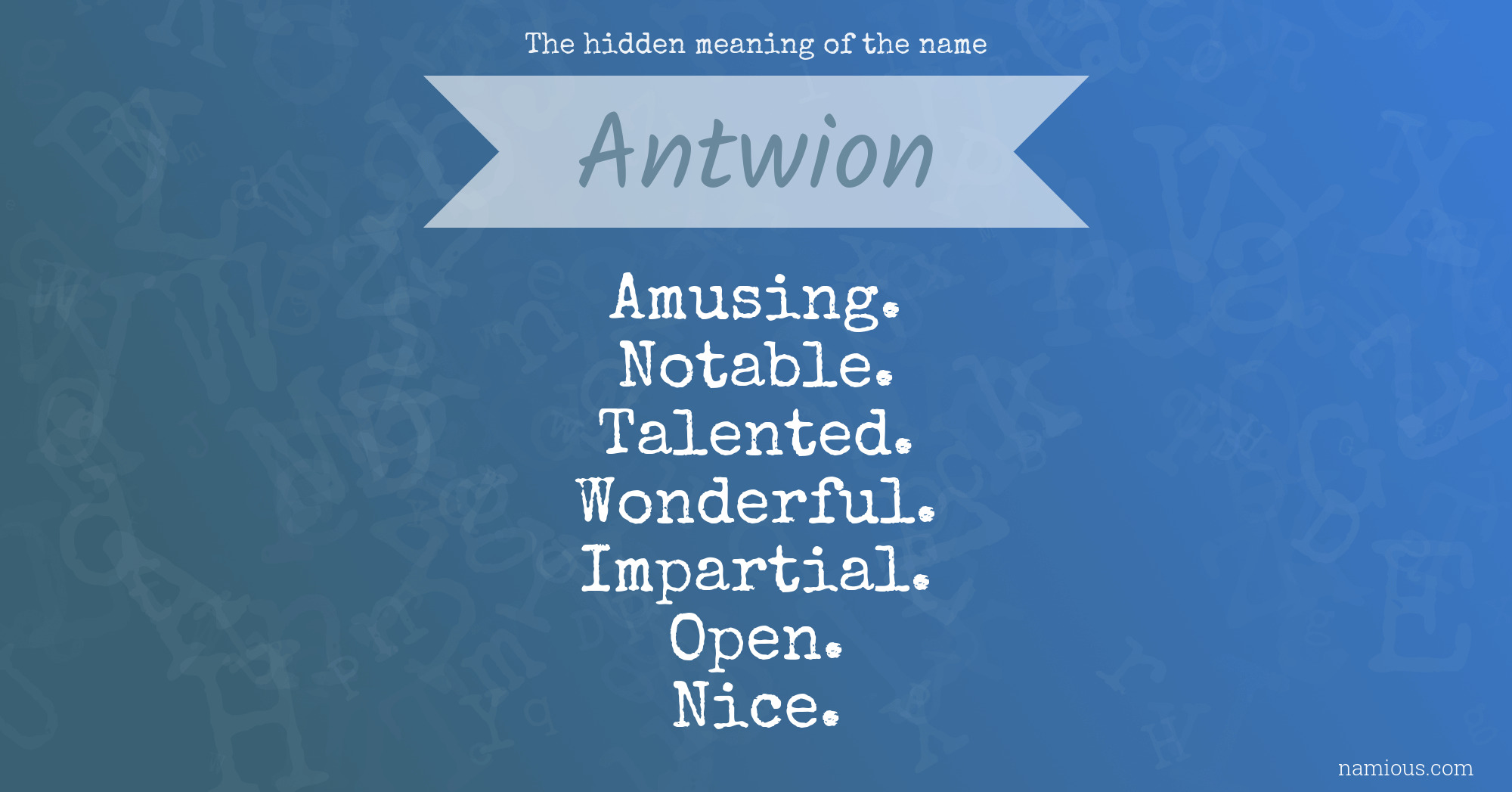 The hidden meaning of the name Antwion