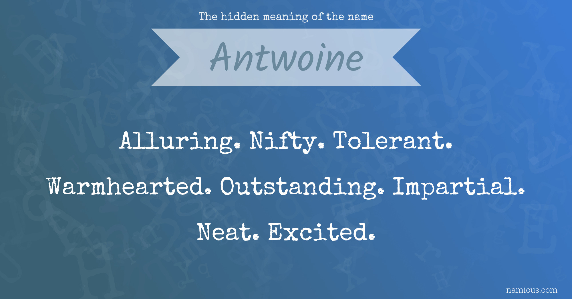 The hidden meaning of the name Antwoine