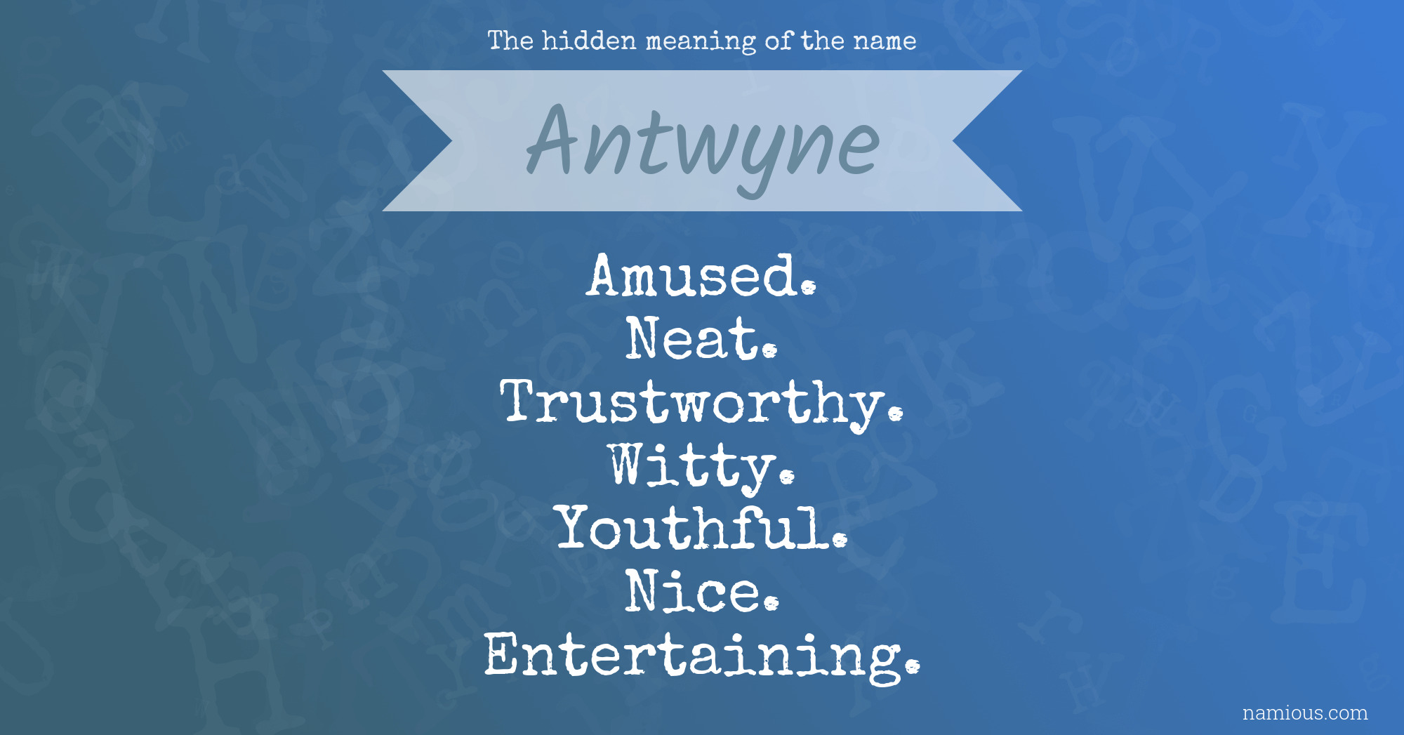 The hidden meaning of the name Antwyne