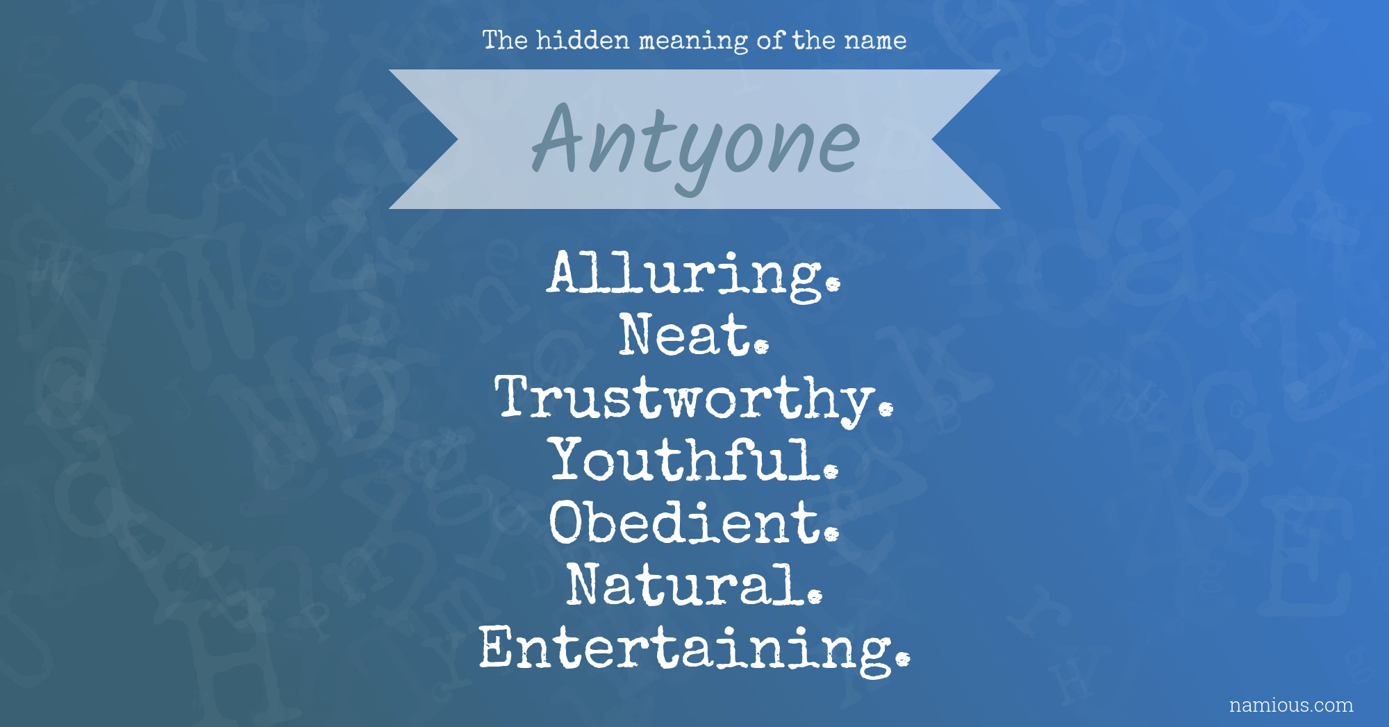 The hidden meaning of the name Antyone