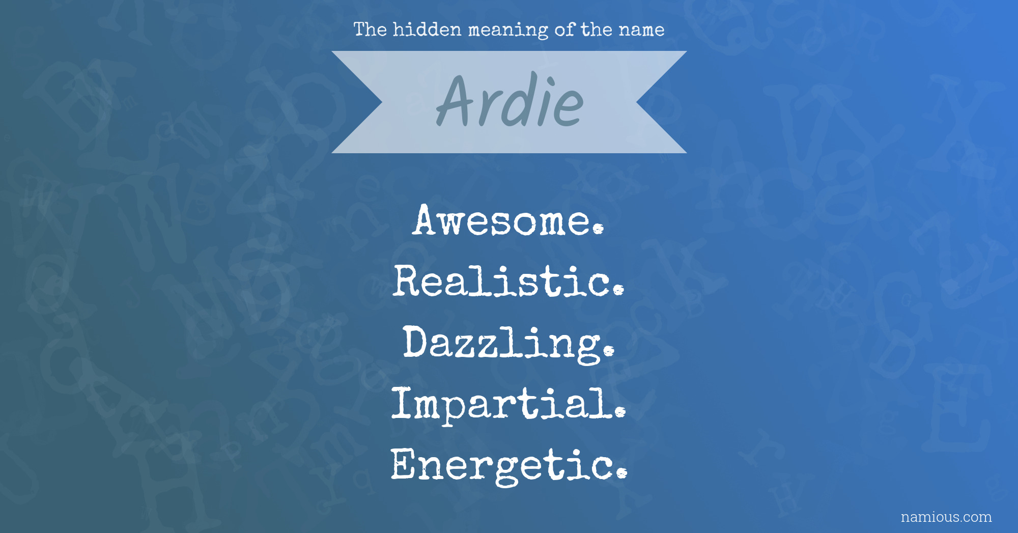 The hidden meaning of the name Ardie