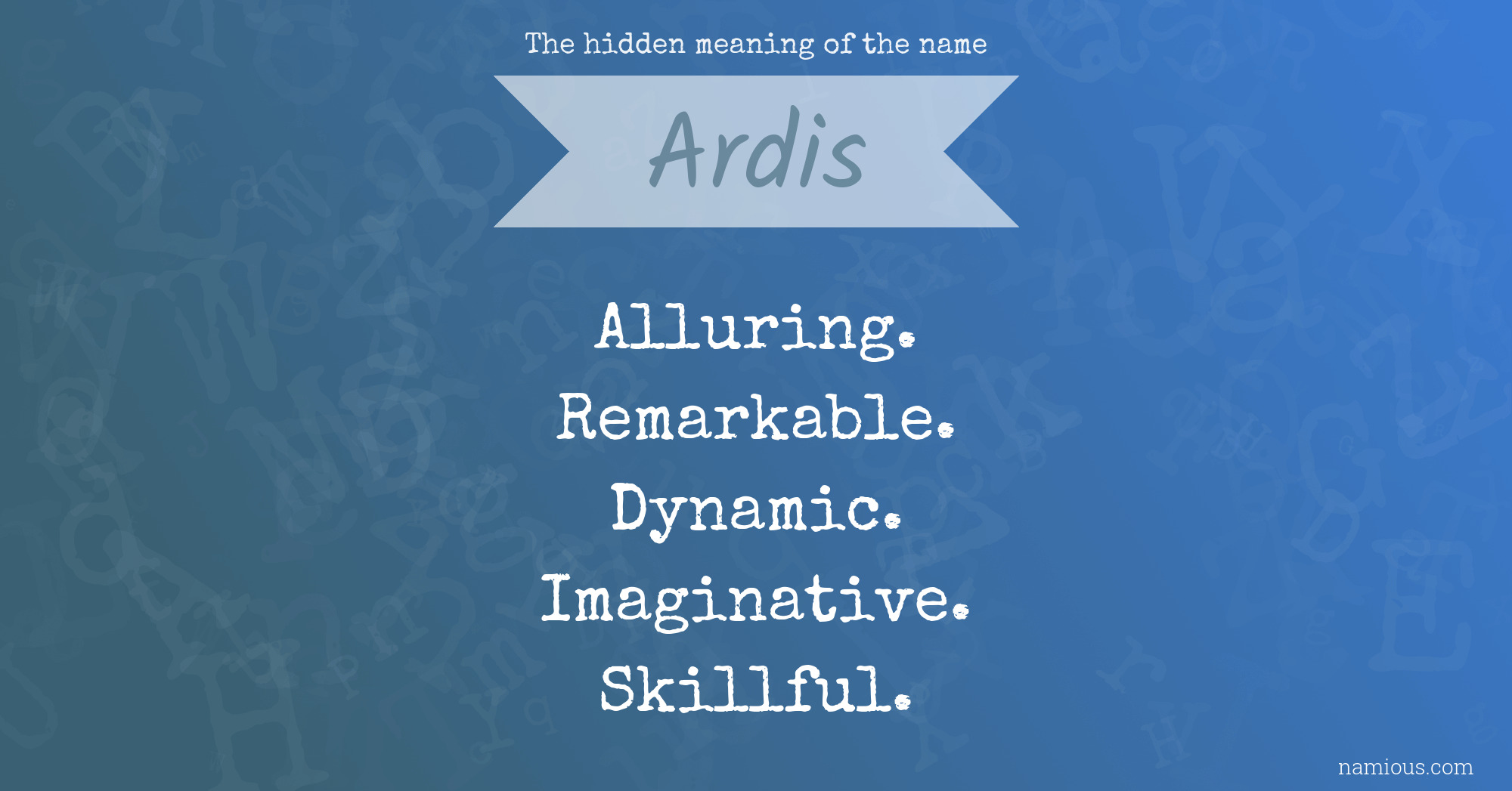 The hidden meaning of the name Ardis