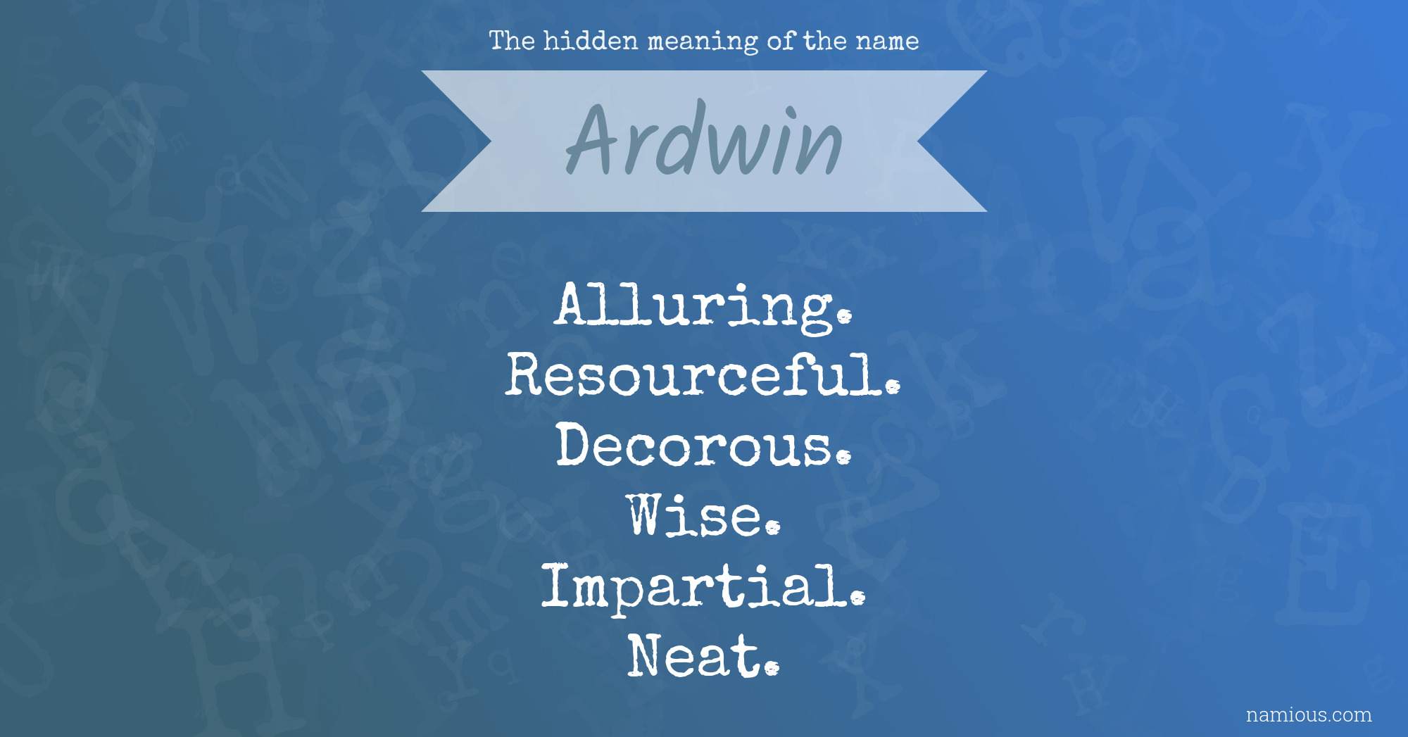 The hidden meaning of the name Ardwin