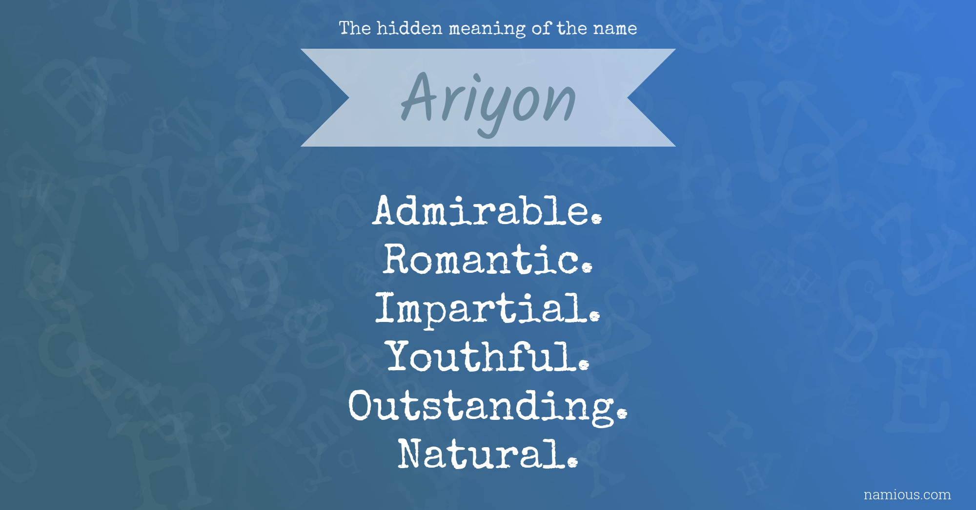 The hidden meaning of the name Ariyon