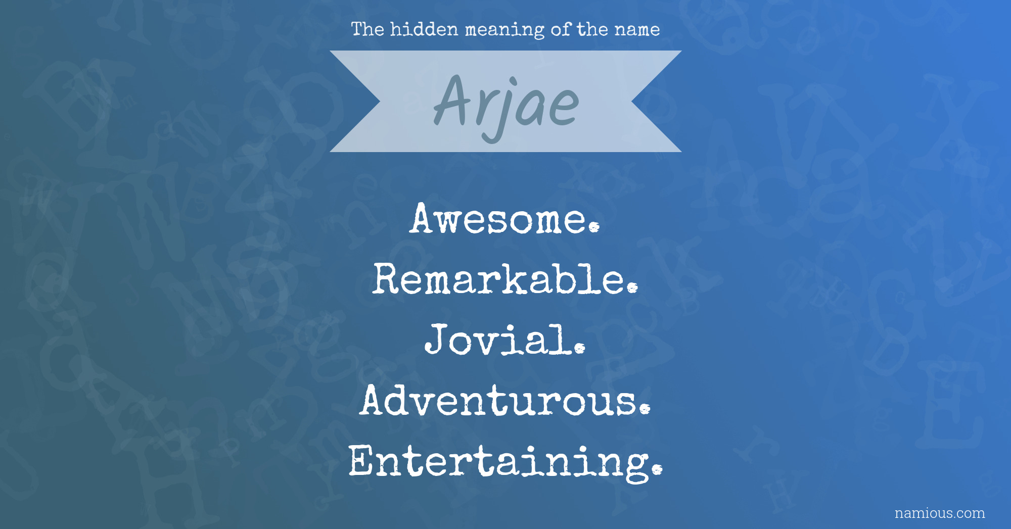 The hidden meaning of the name Arjae