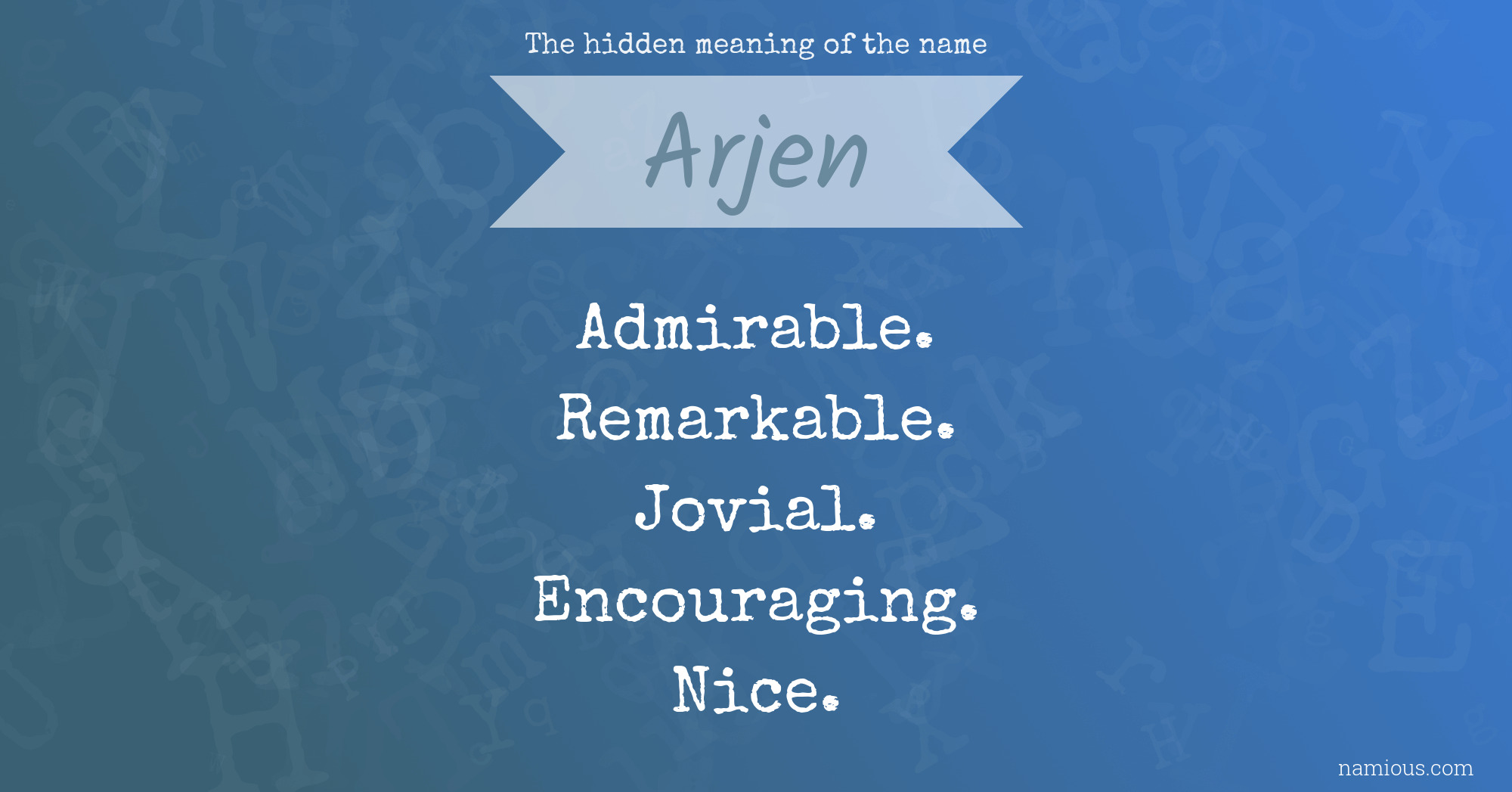 The hidden meaning of the name Arjen