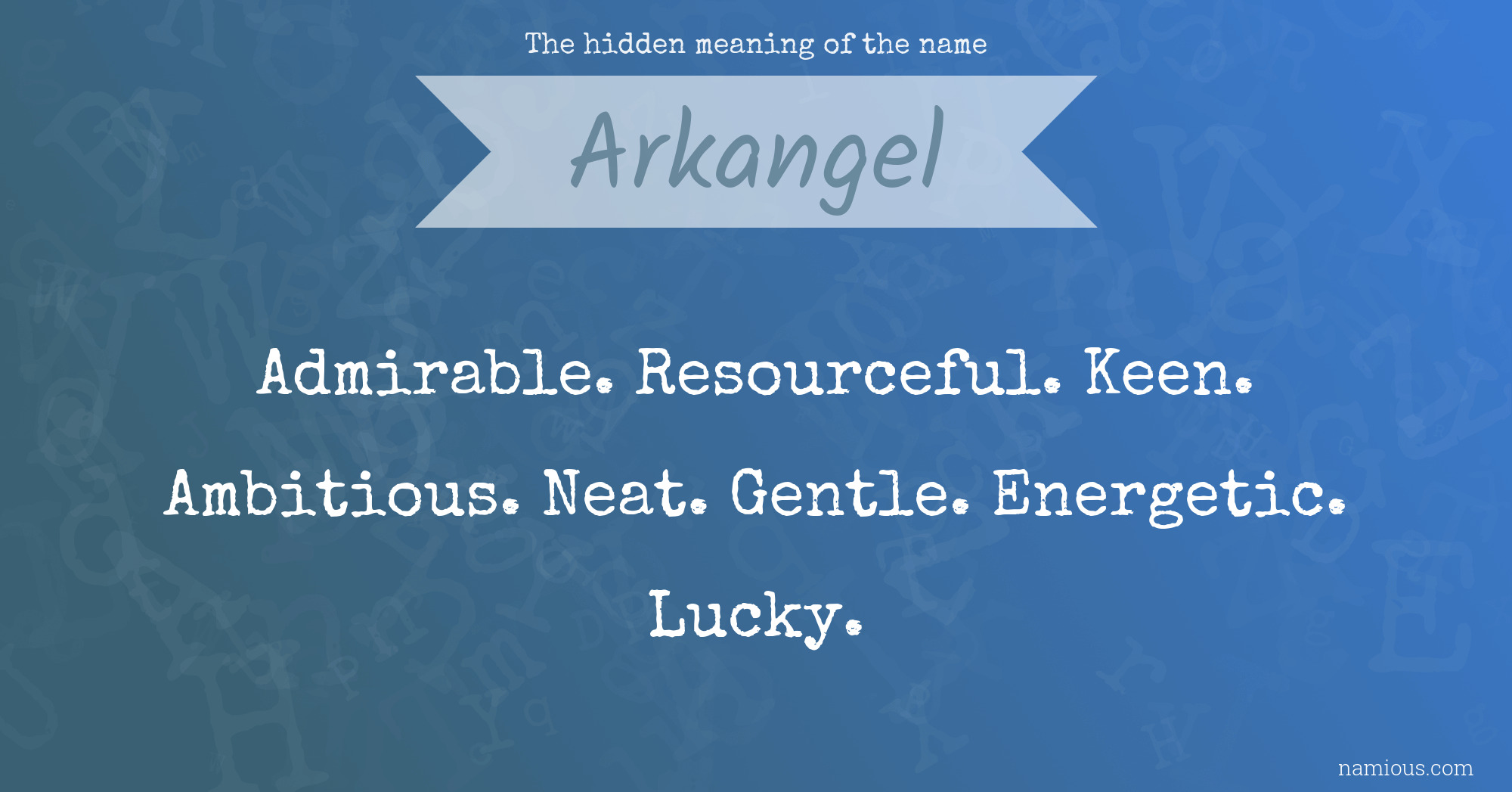 The hidden meaning of the name Arkangel