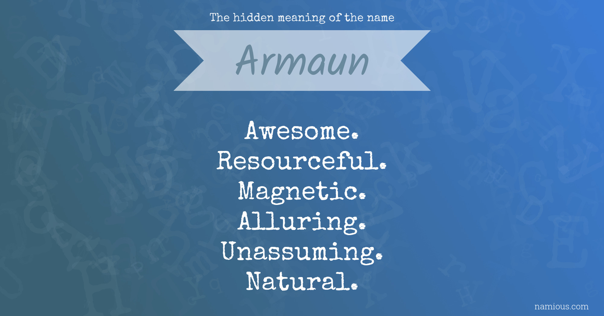 The hidden meaning of the name Armaun