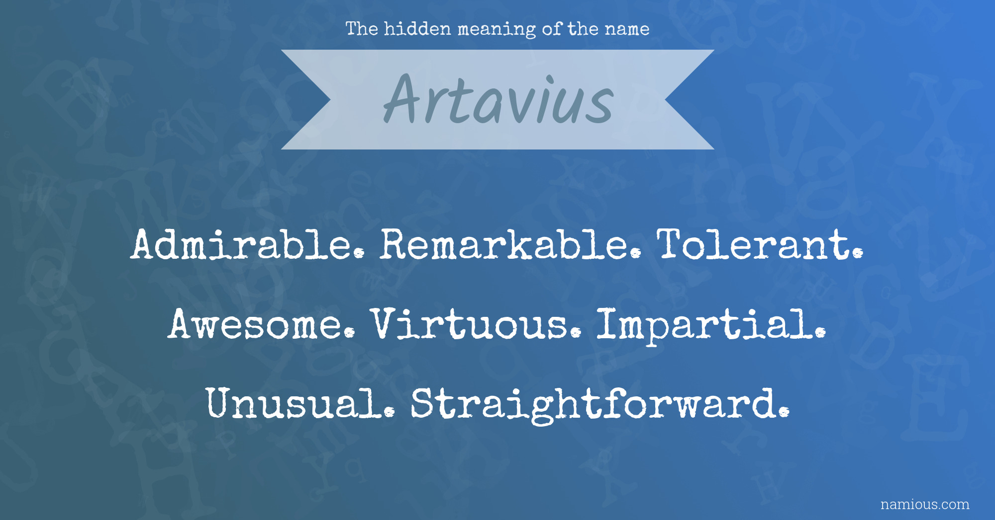 The hidden meaning of the name Artavius