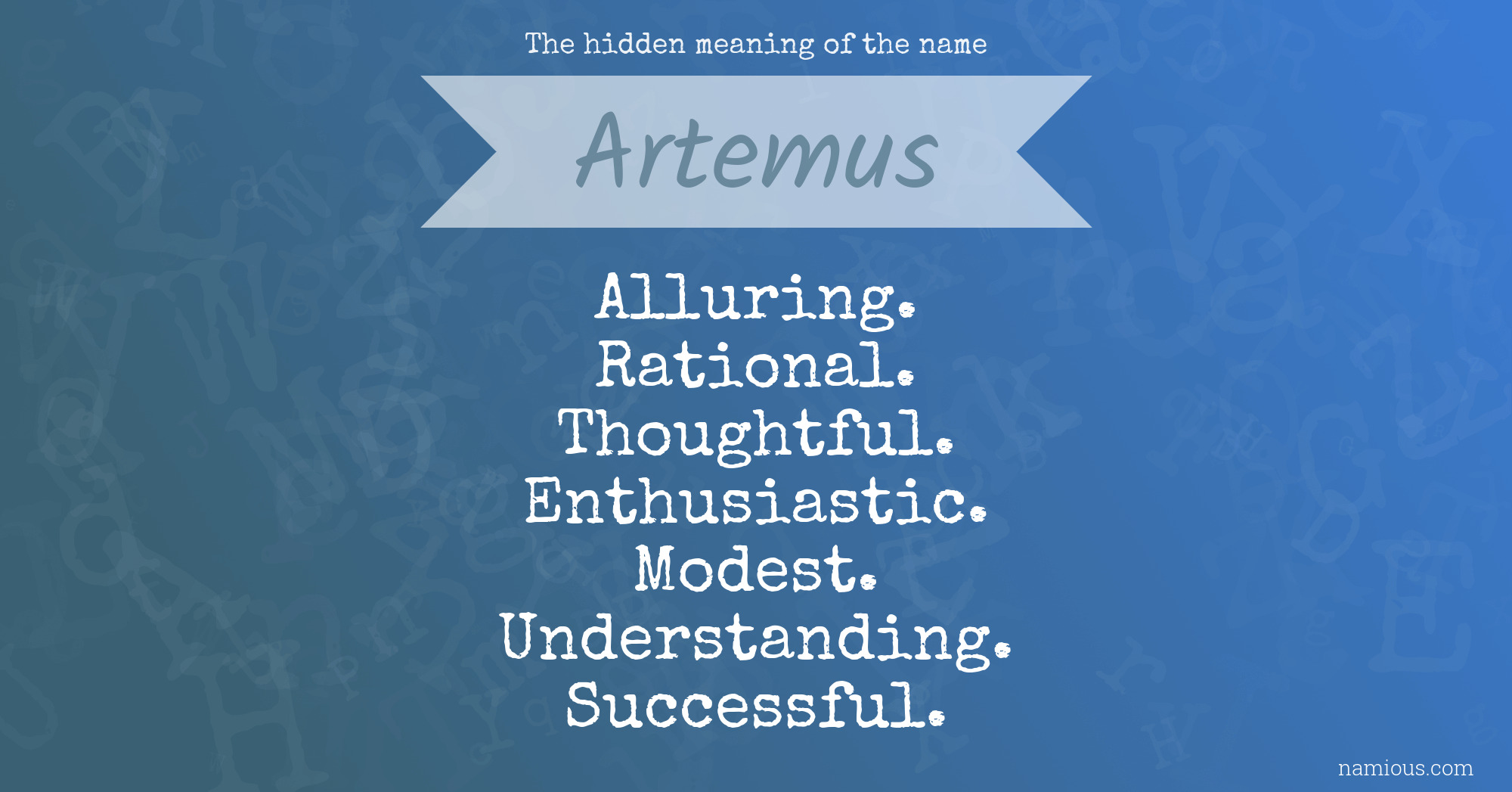 The hidden meaning of the name Artemus