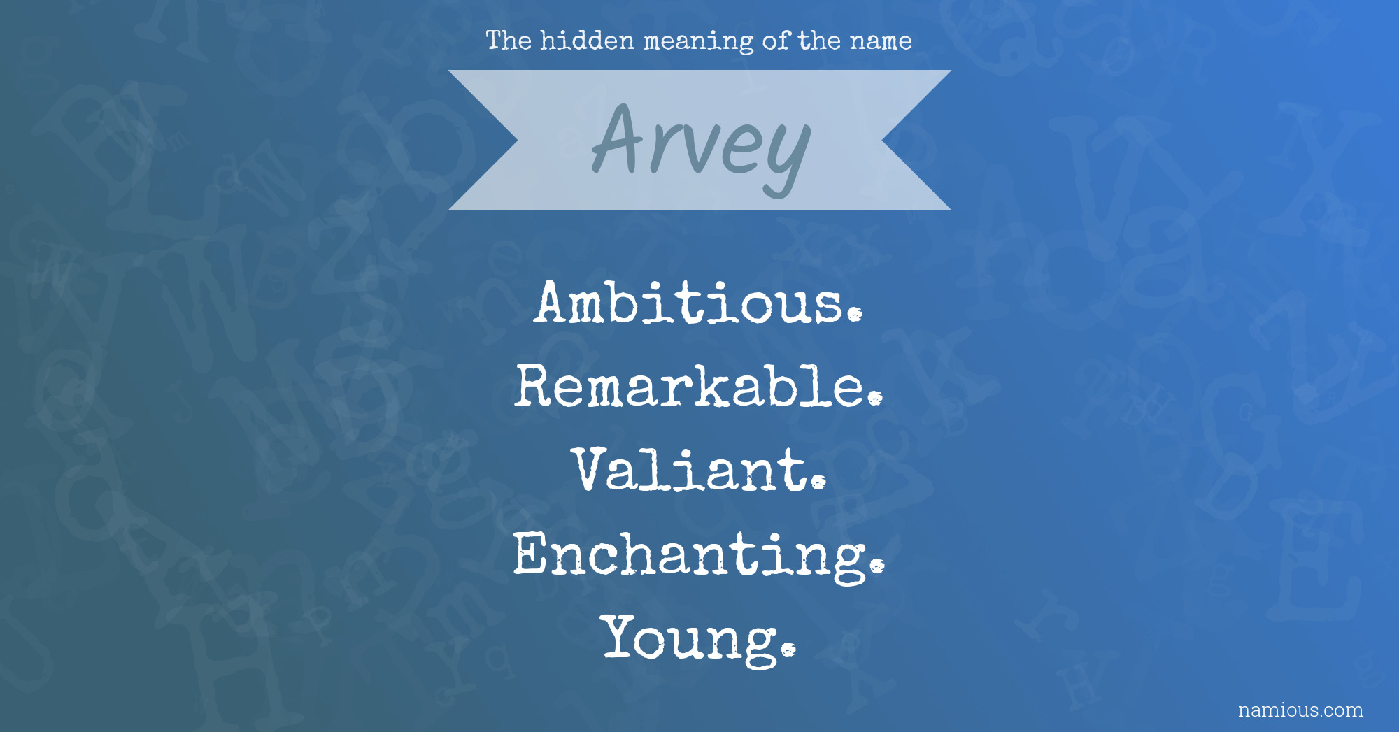 The hidden meaning of the name Arvey