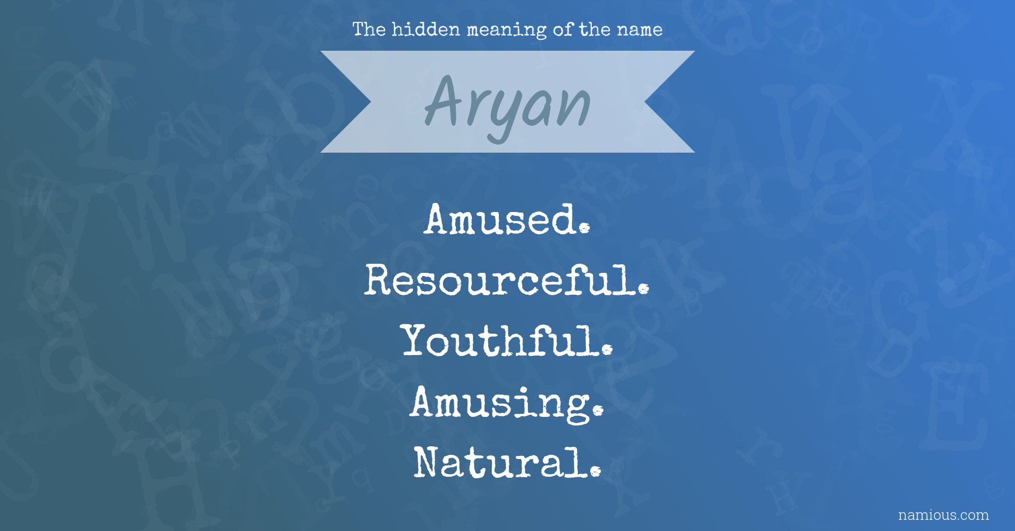 The Hidden Meaning Of The Name Aryan Namious