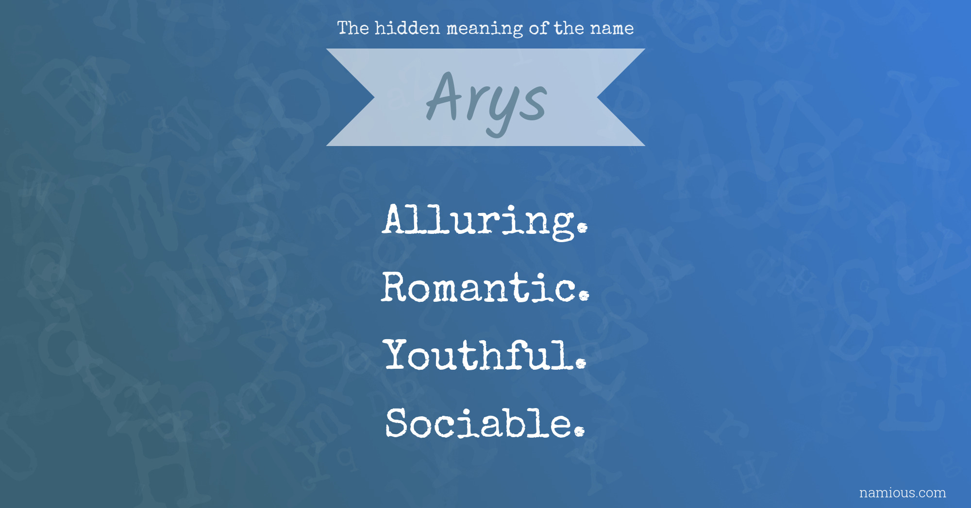 The hidden meaning of the name Arys