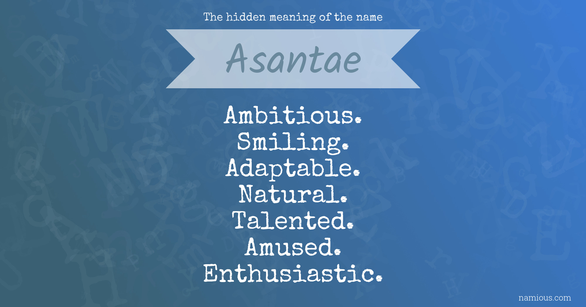 The hidden meaning of the name Asantae