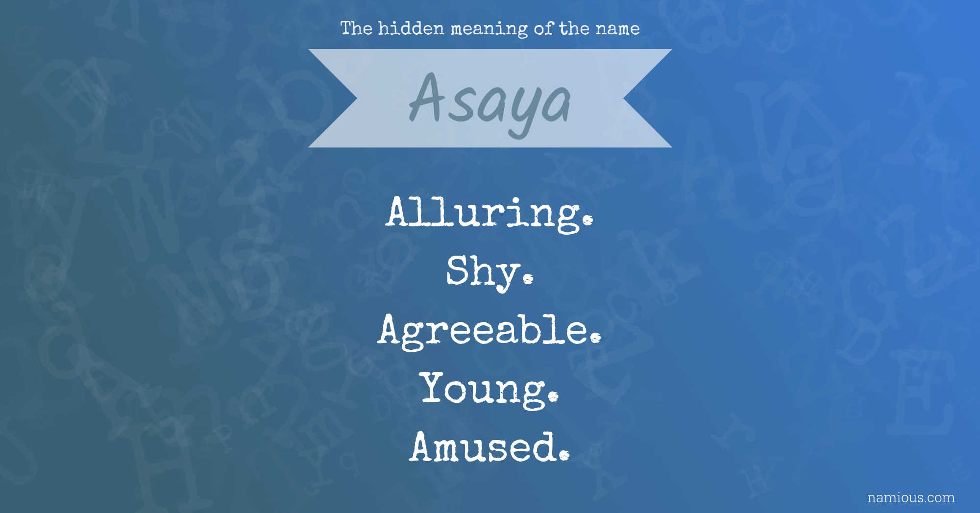 The hidden meaning of the name Asaya