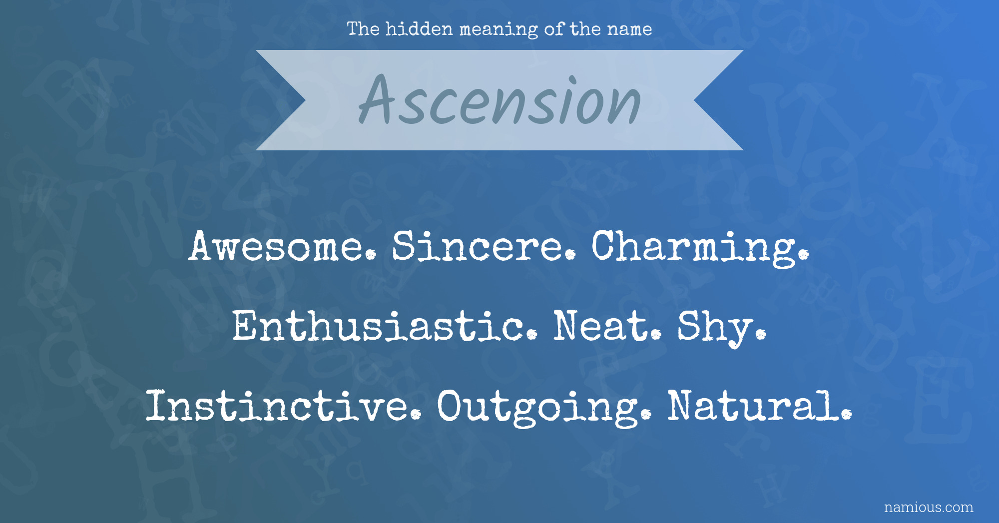 The hidden meaning of the name Ascension Namious