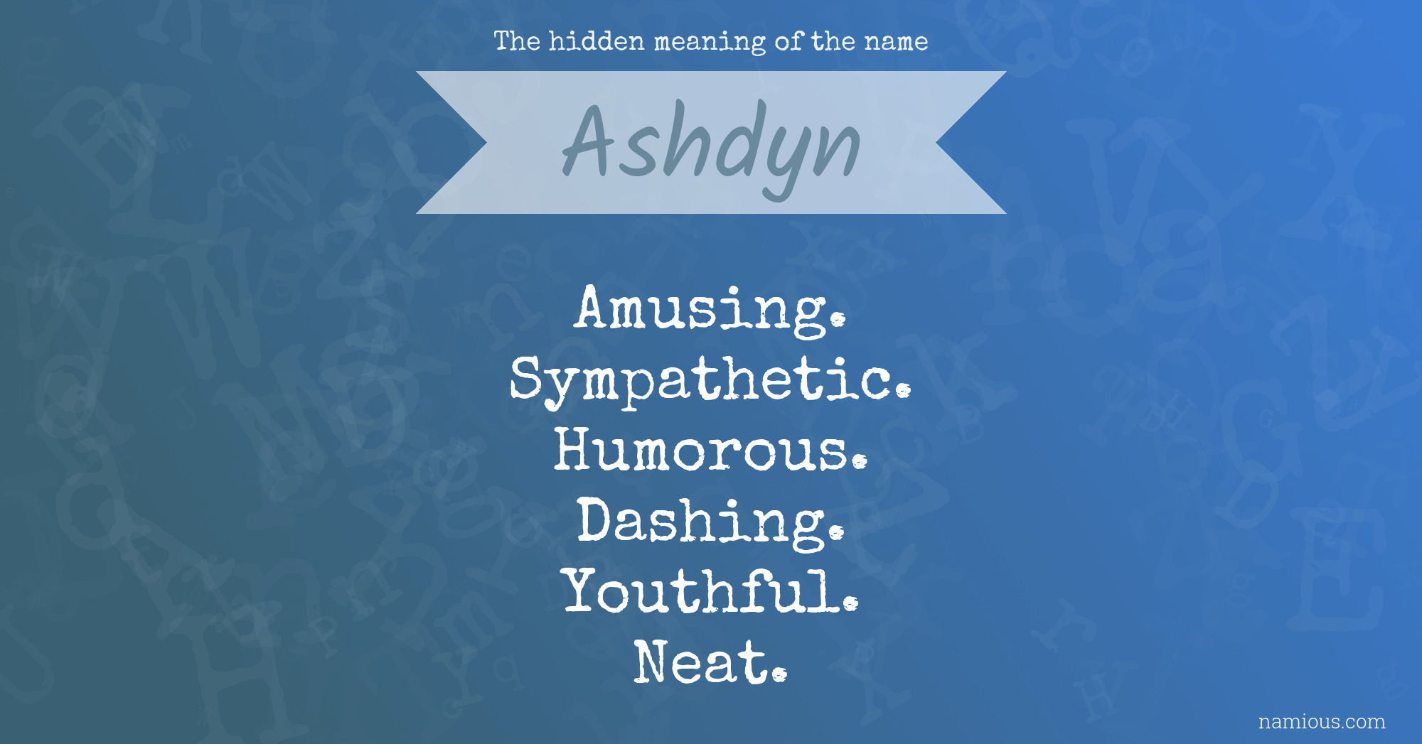 The hidden meaning of the name Ashdyn