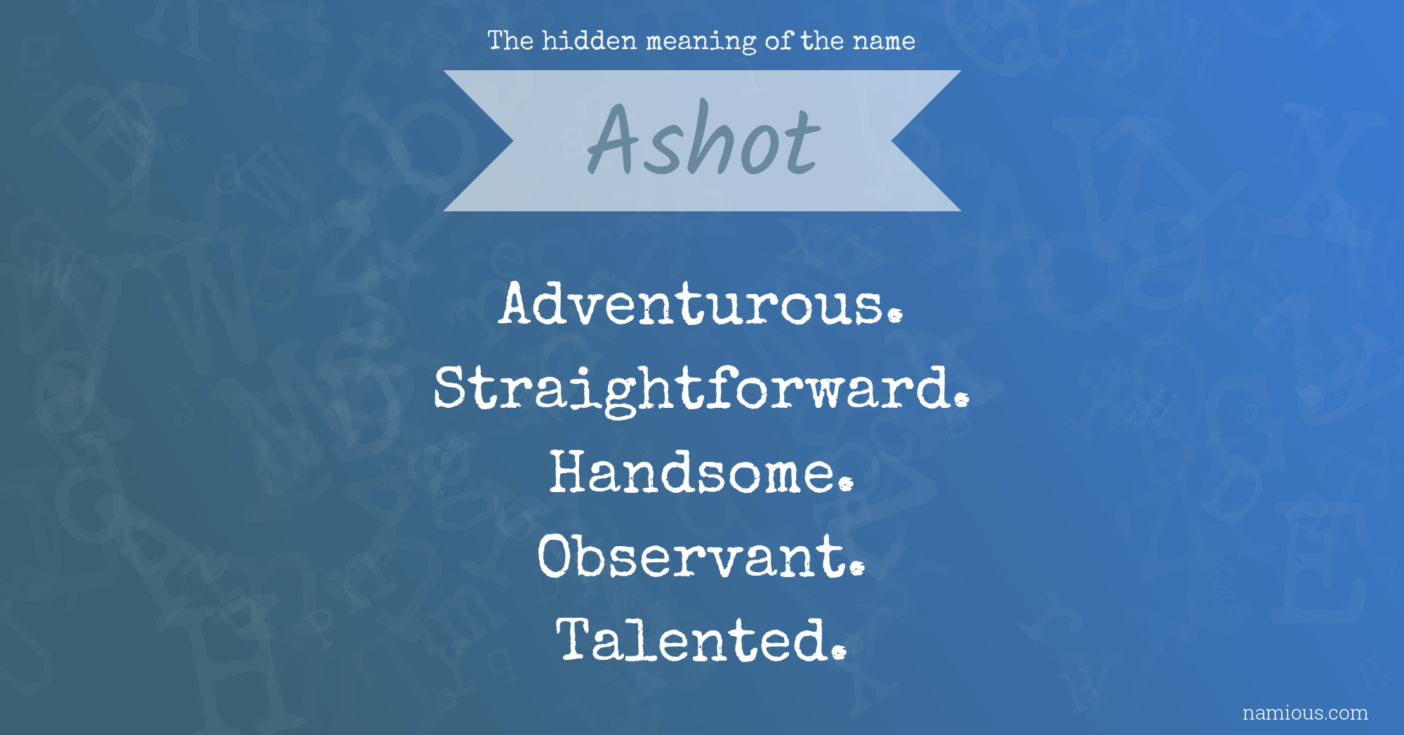 The hidden meaning of the name Ashot