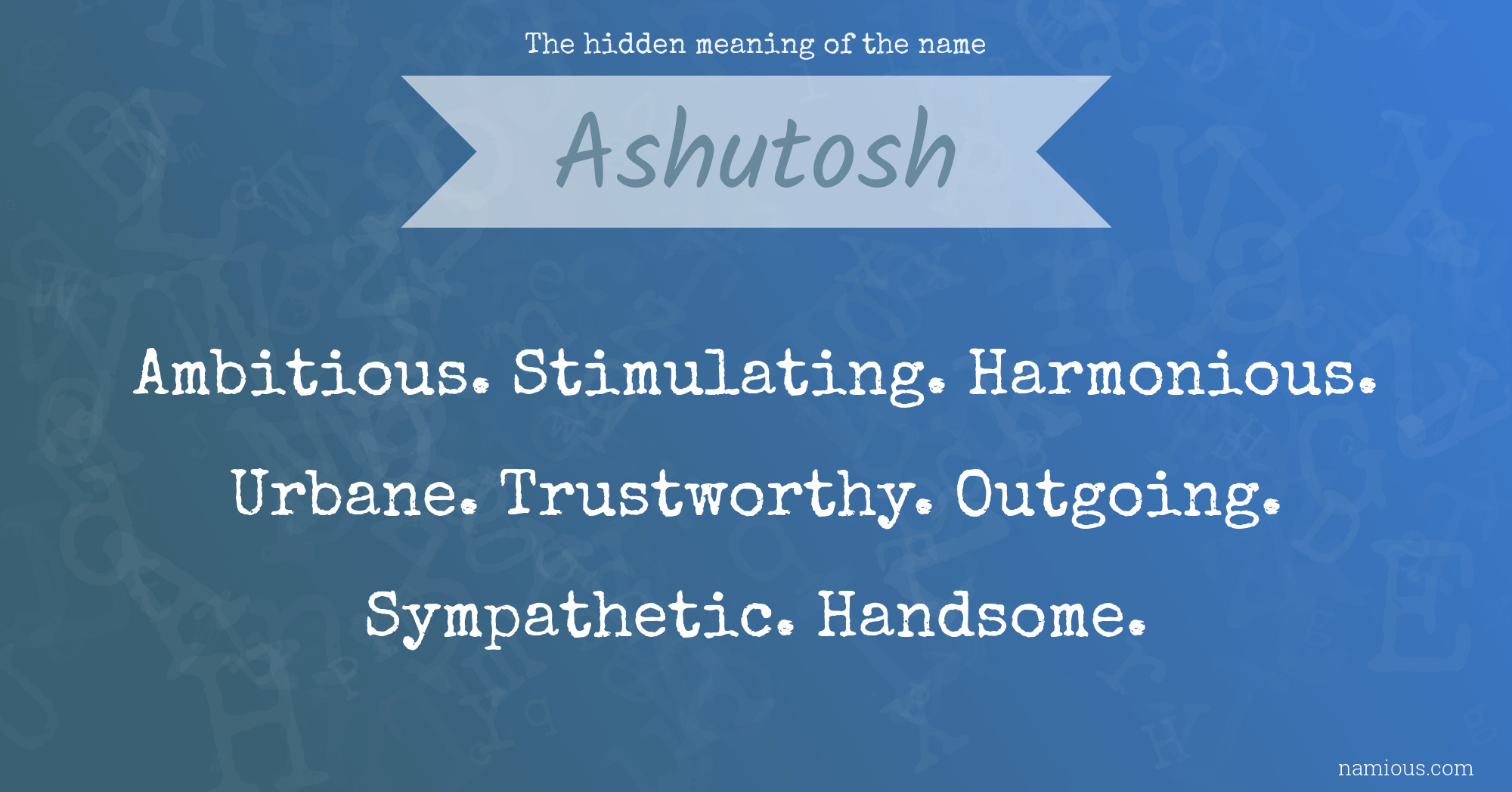The hidden meaning of the name Ashutosh