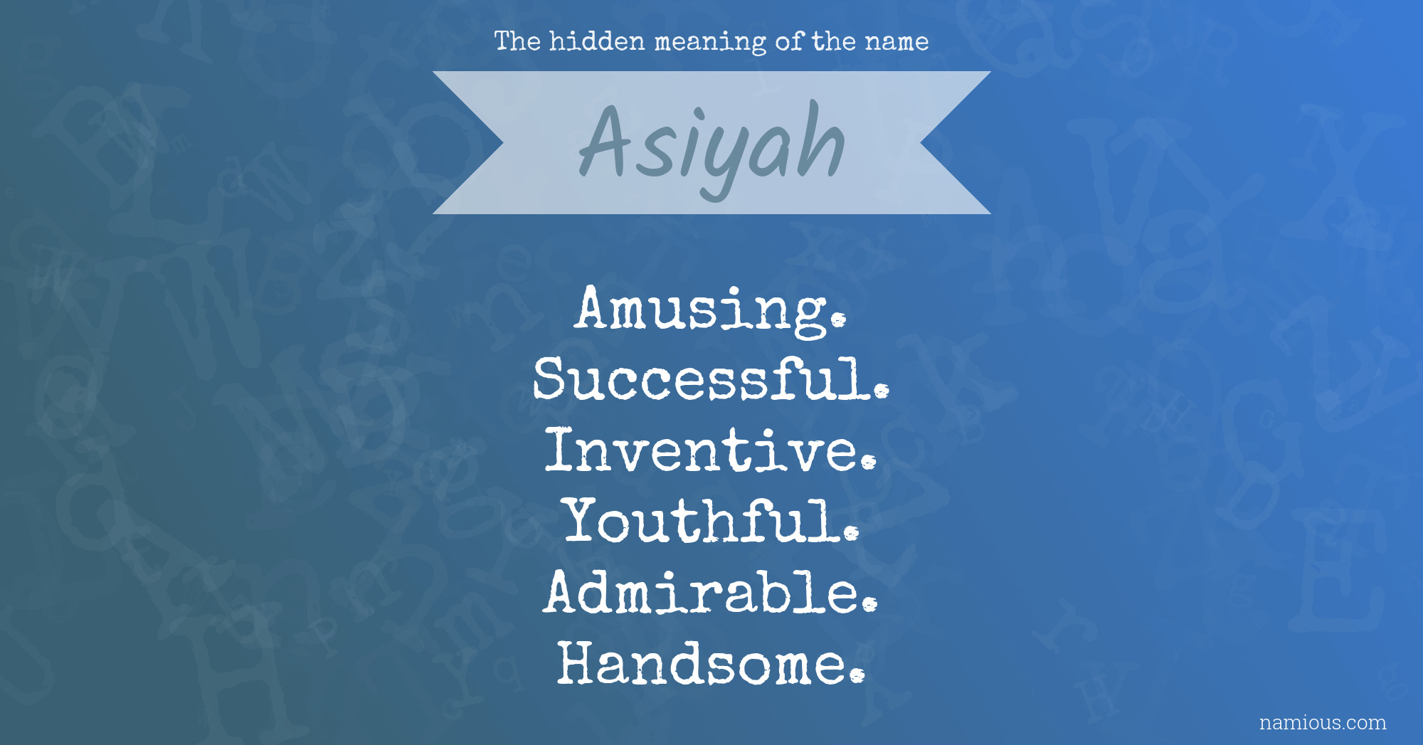 The hidden meaning of the name Asiyah