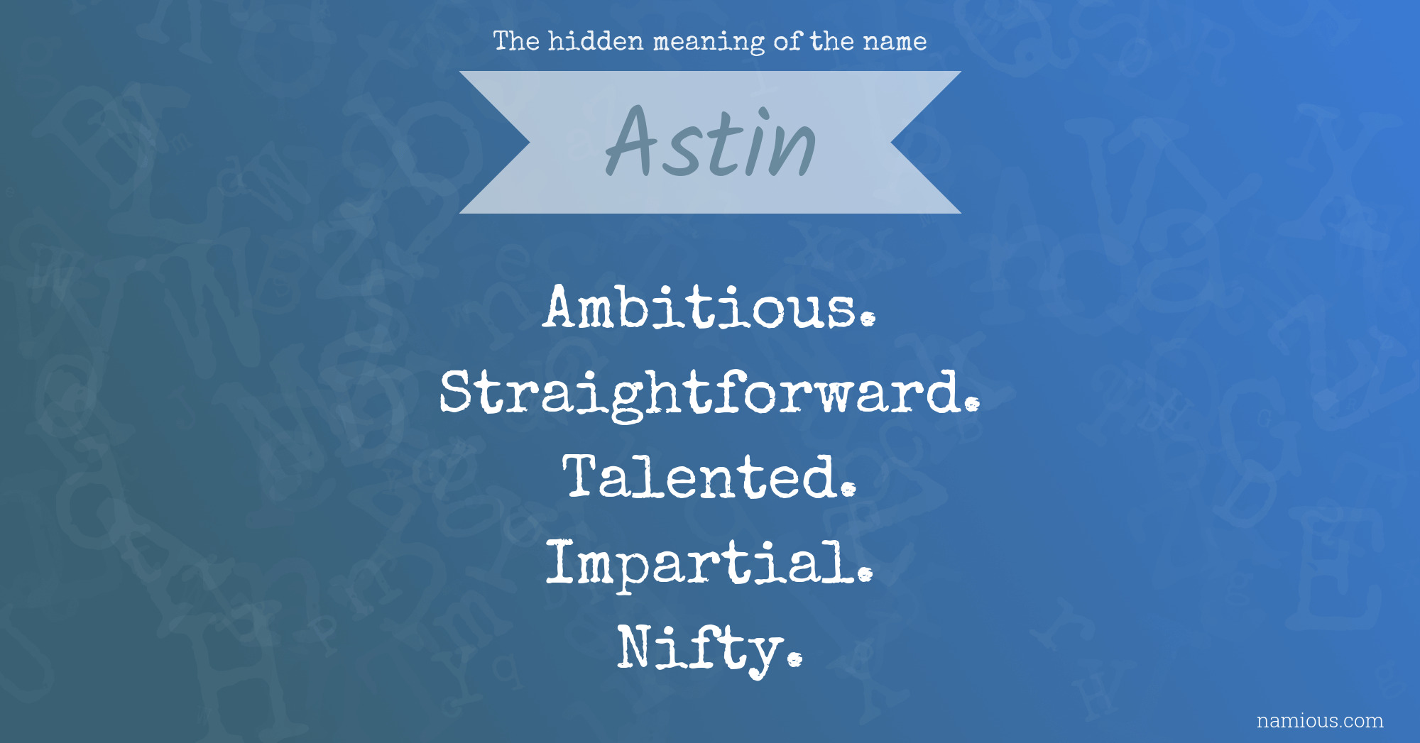 The hidden meaning of the name Astin