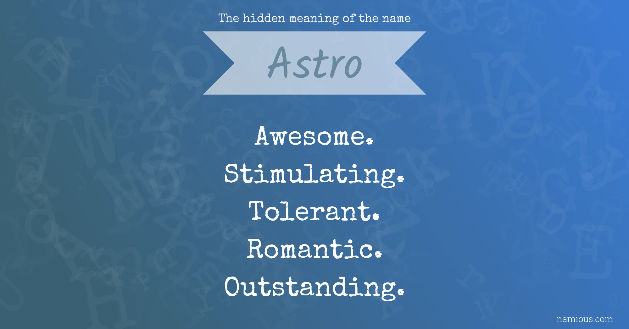 The hidden meaning of the name Astro