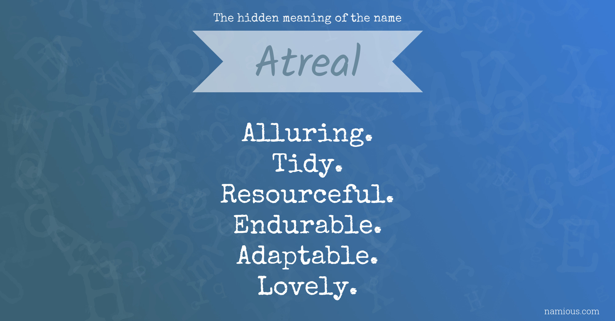 The hidden meaning of the name Atreal