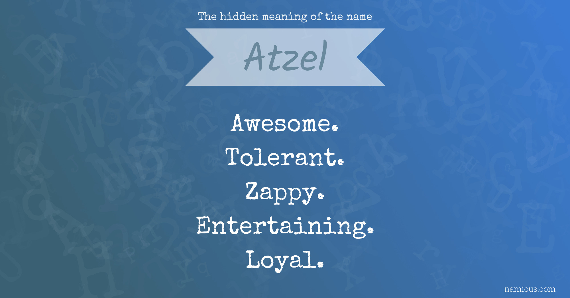 The hidden meaning of the name Atzel