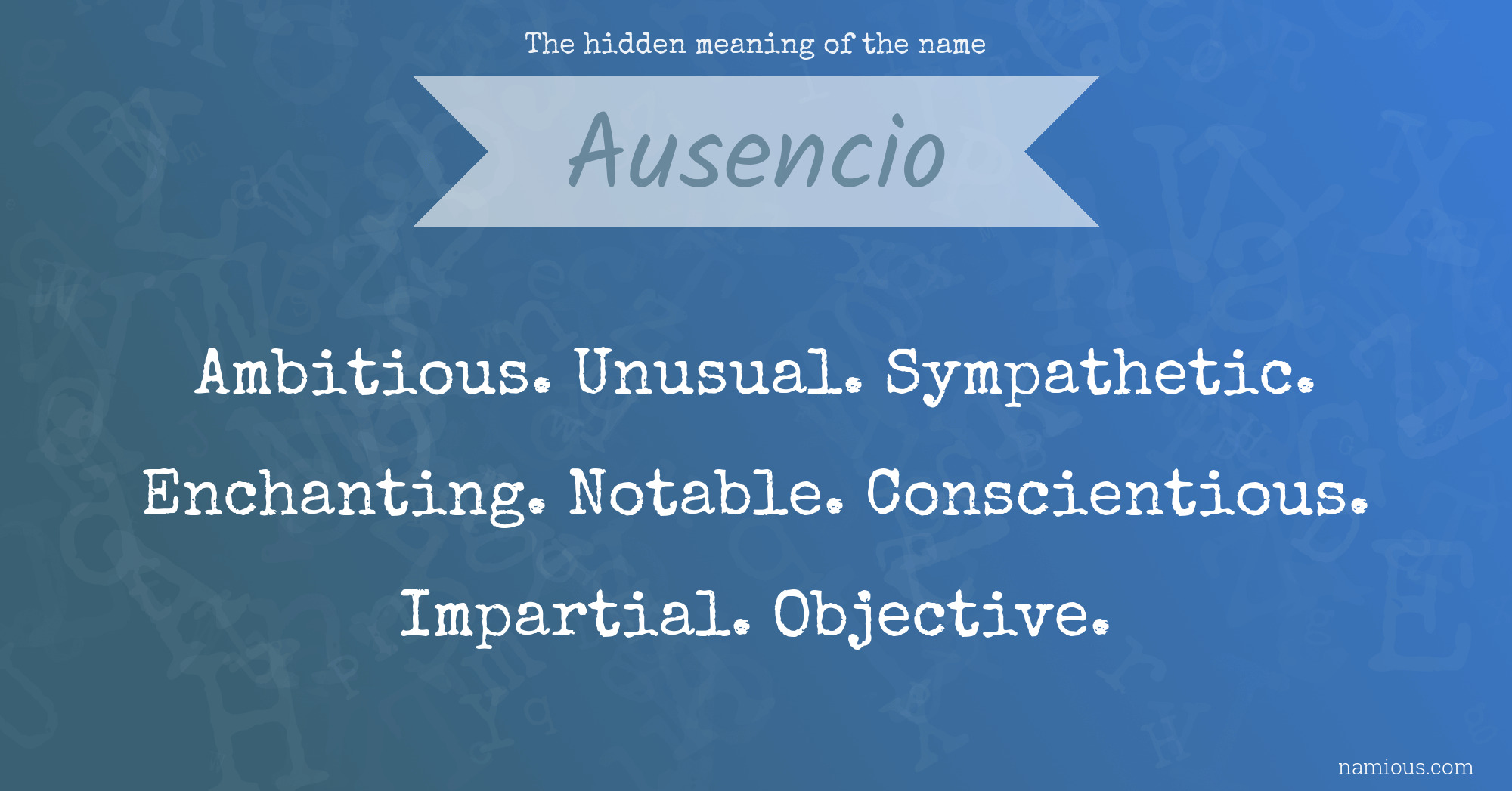 The hidden meaning of the name Ausencio