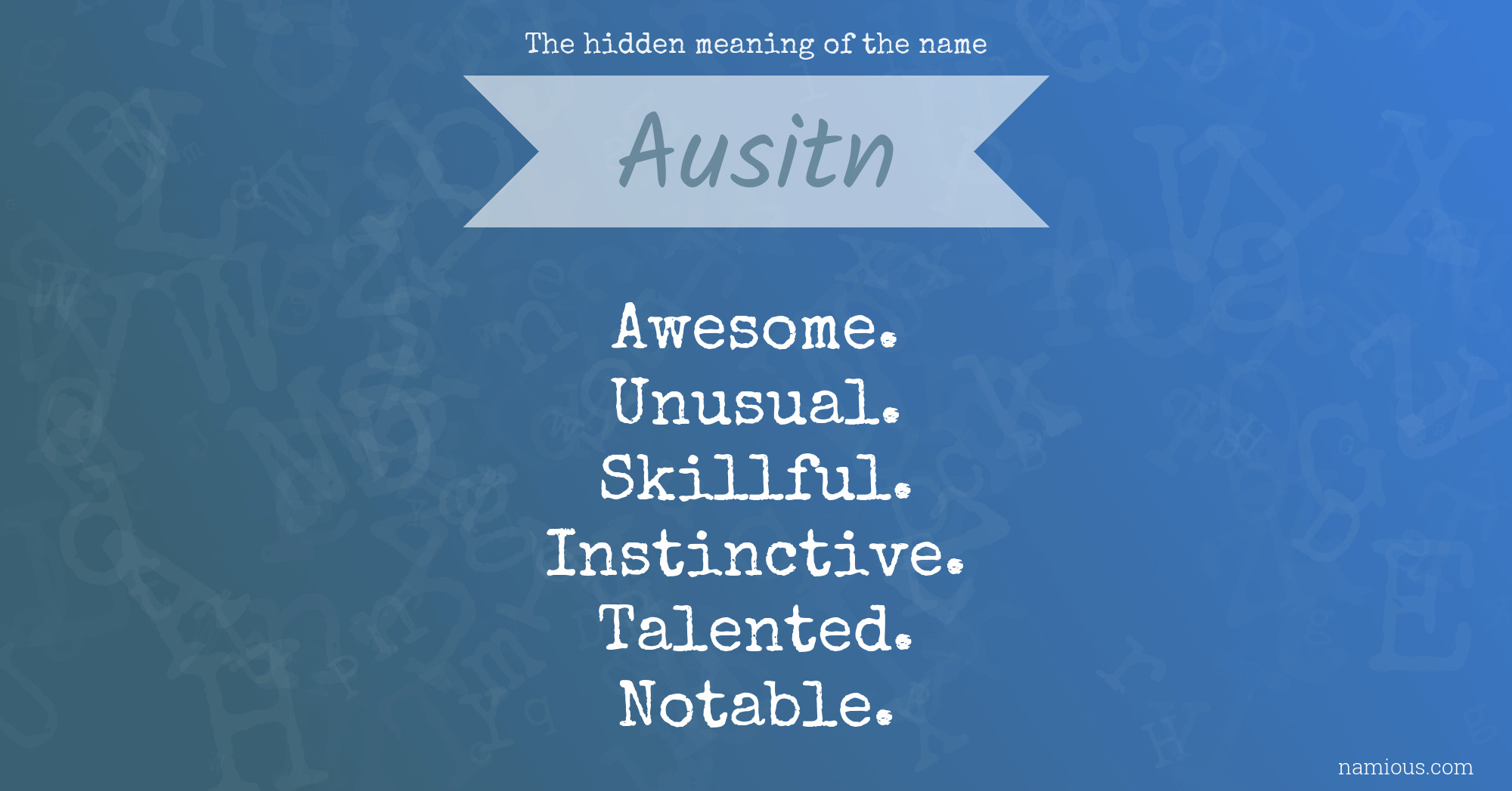 The hidden meaning of the name Ausitn