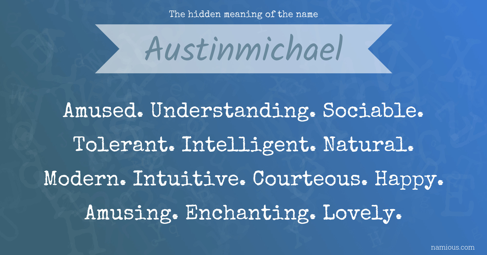 The hidden meaning of the name Austinmichael