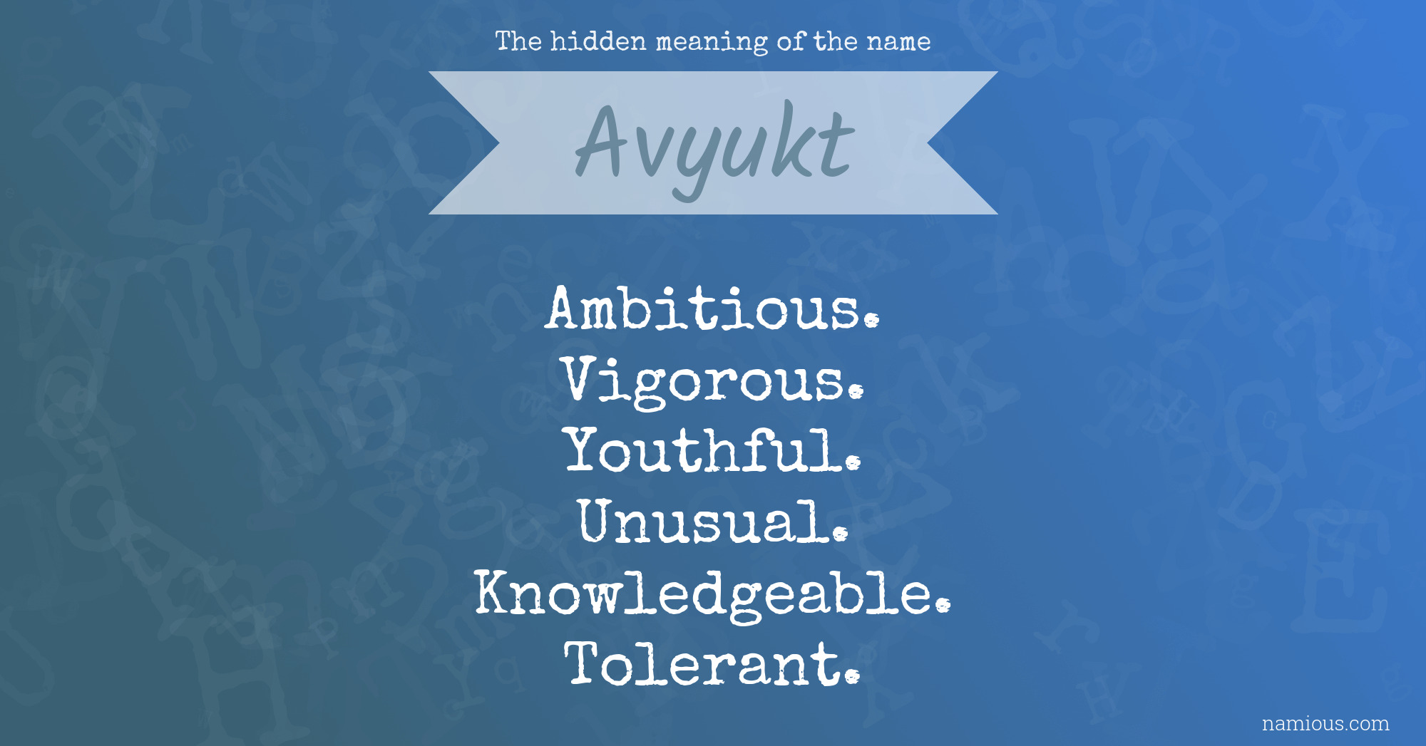 The hidden meaning of the name Avyukt