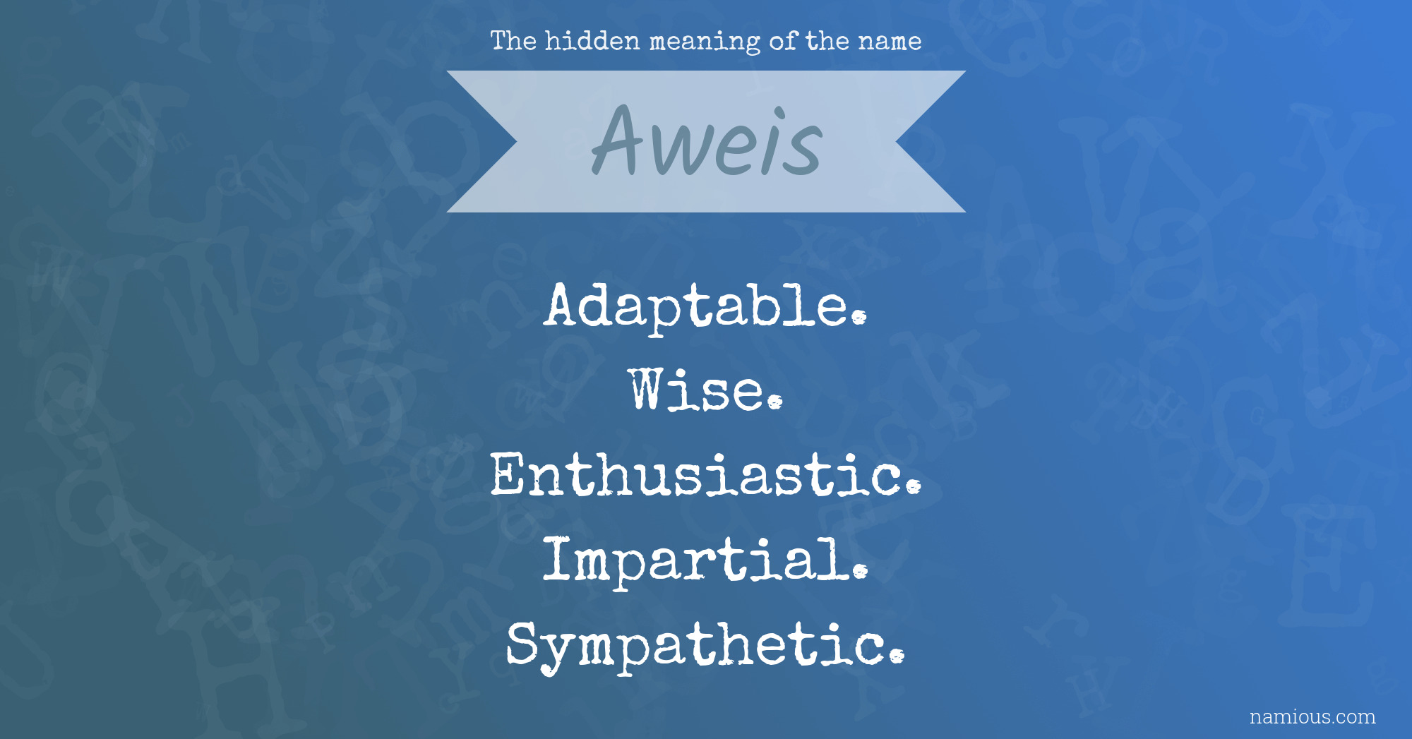 The hidden meaning of the name Aweis