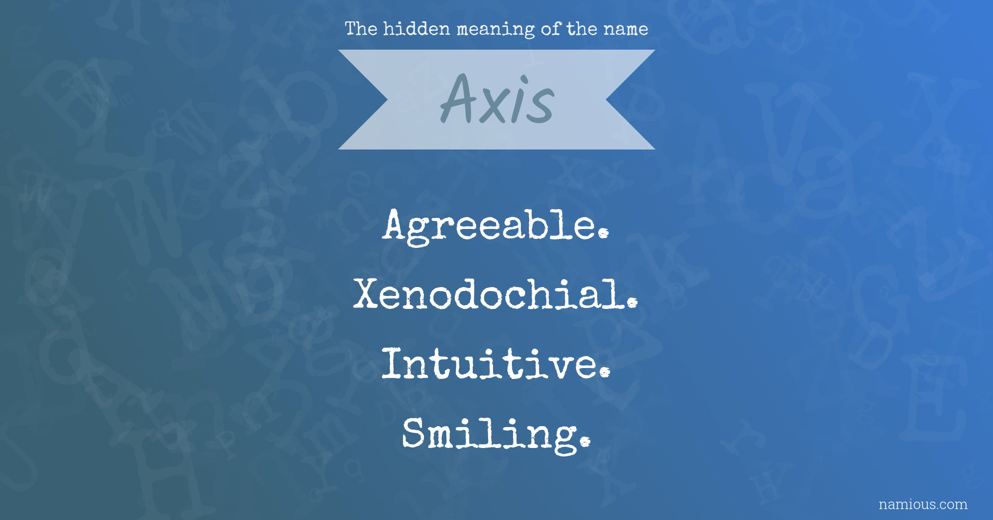 The hidden meaning of the name Axis