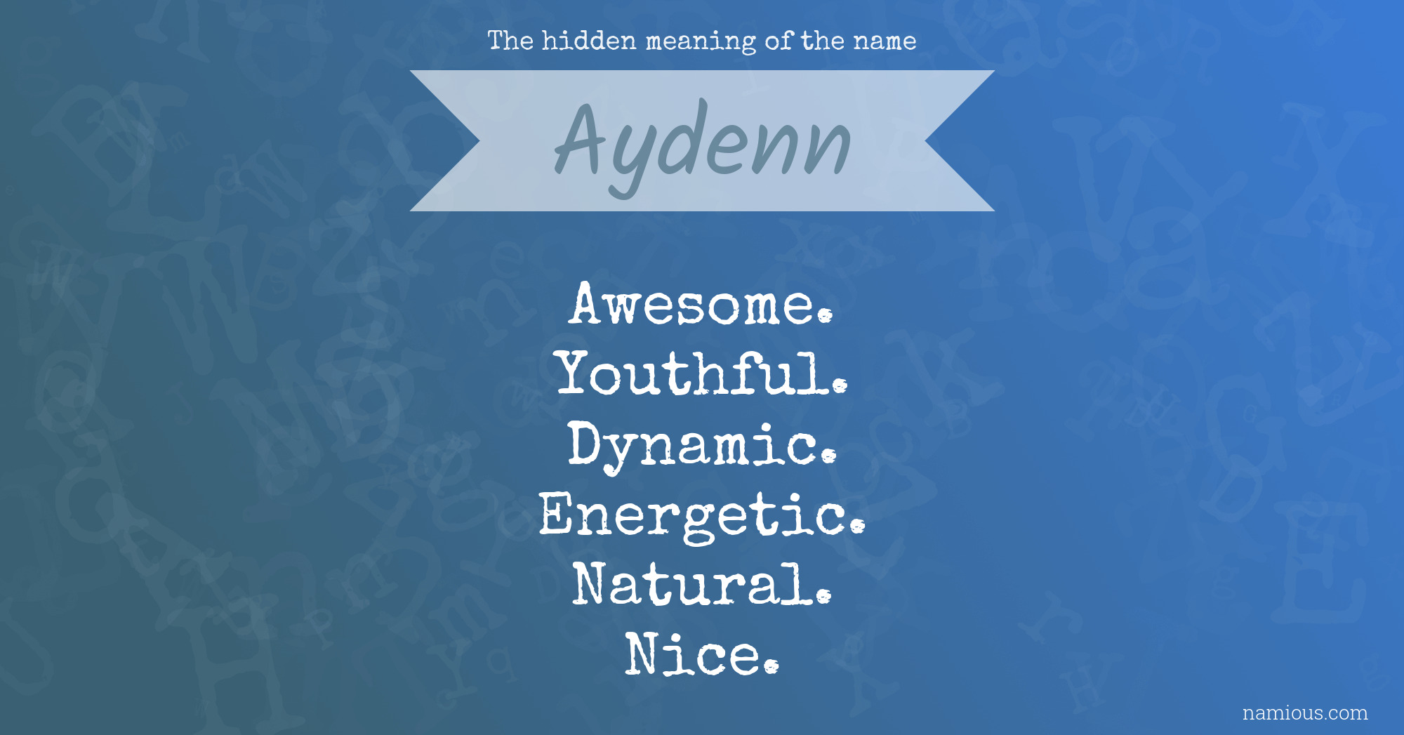 The hidden meaning of the name Aydenn