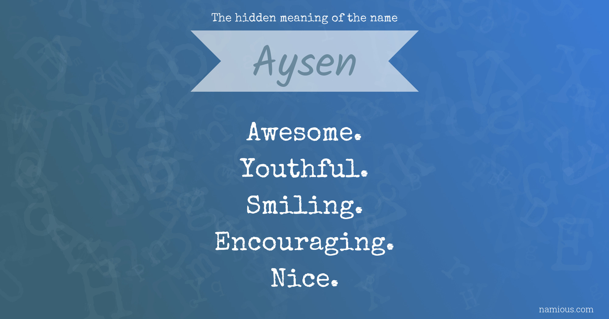 The hidden meaning of the name Aysen