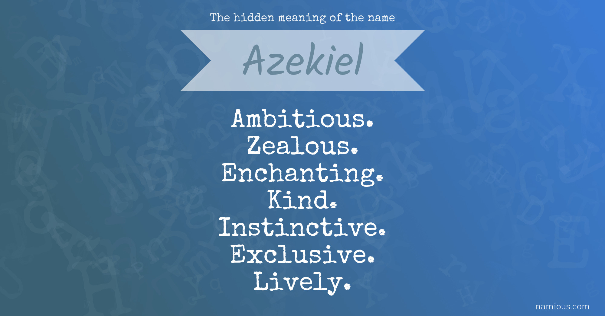 The hidden meaning of the name Azekiel