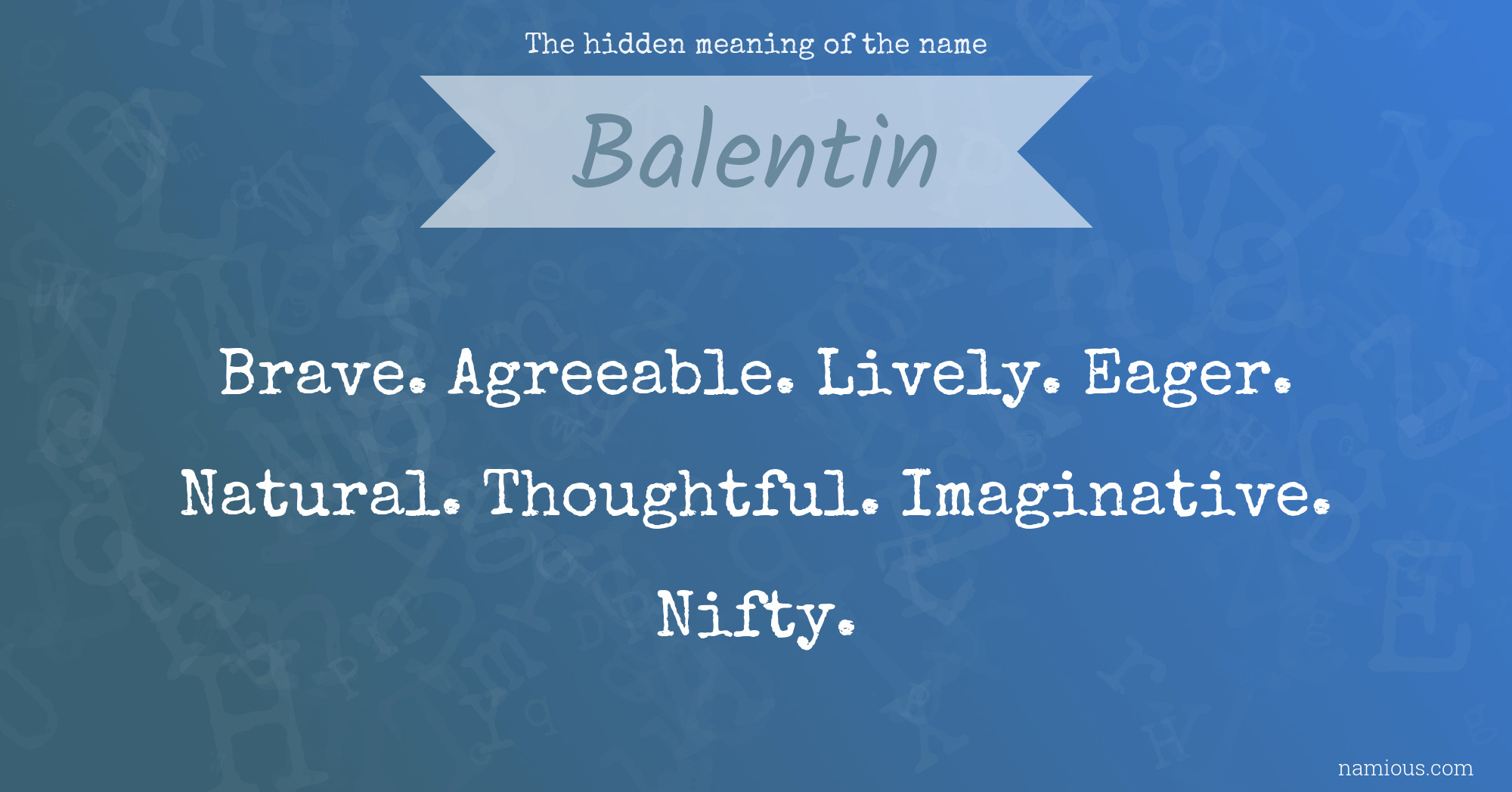 The hidden meaning of the name Balentin