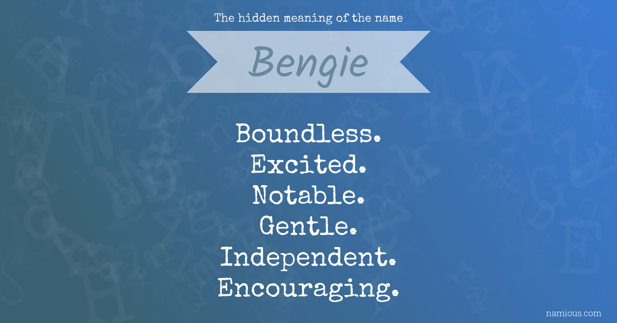 The hidden meaning of the name Bengie