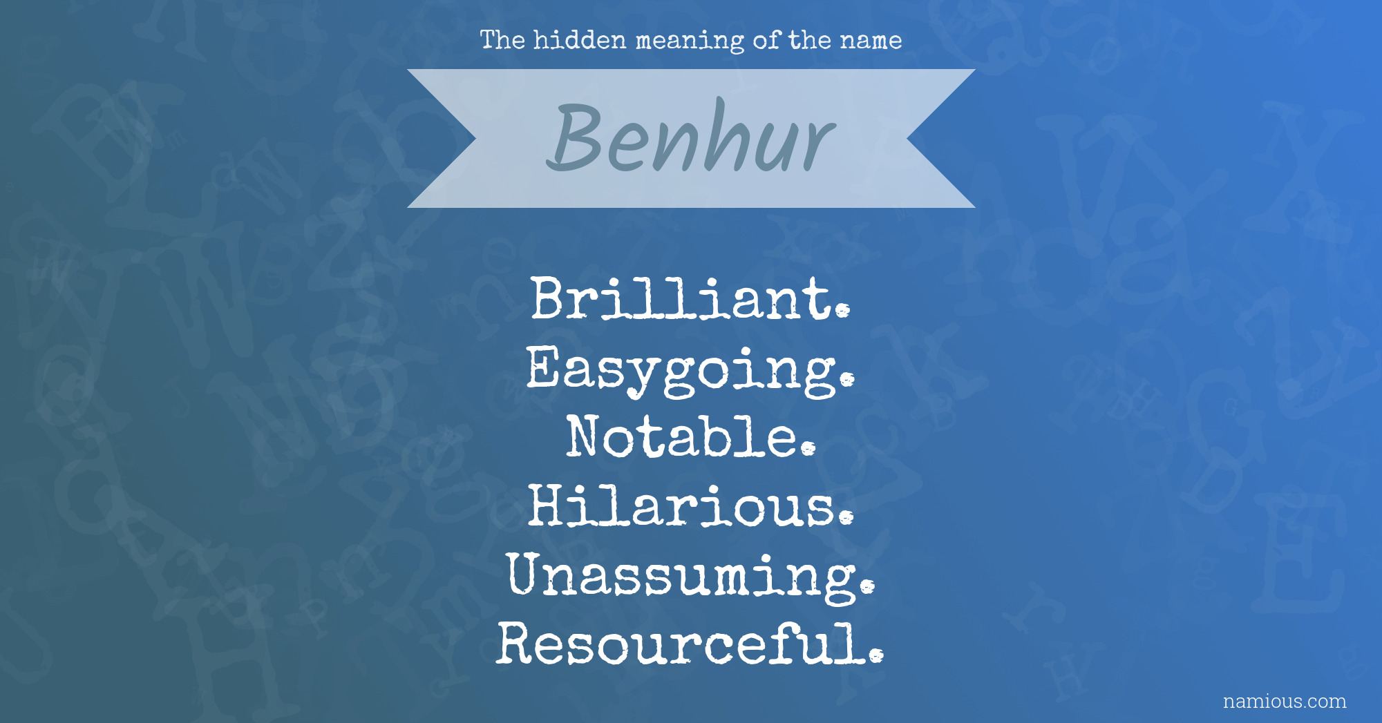 The hidden meaning of the name Benhur