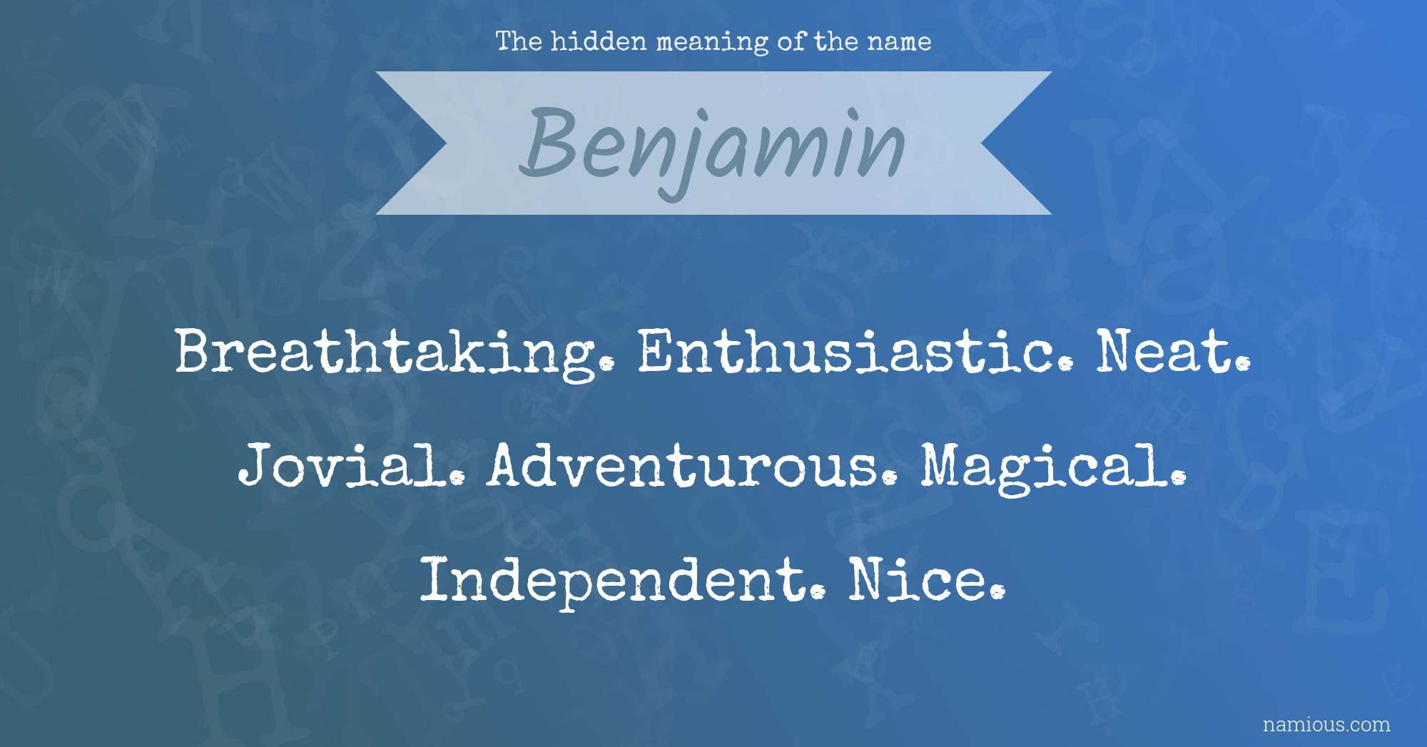 The Hidden Meaning Of The Name Benjamin Namious