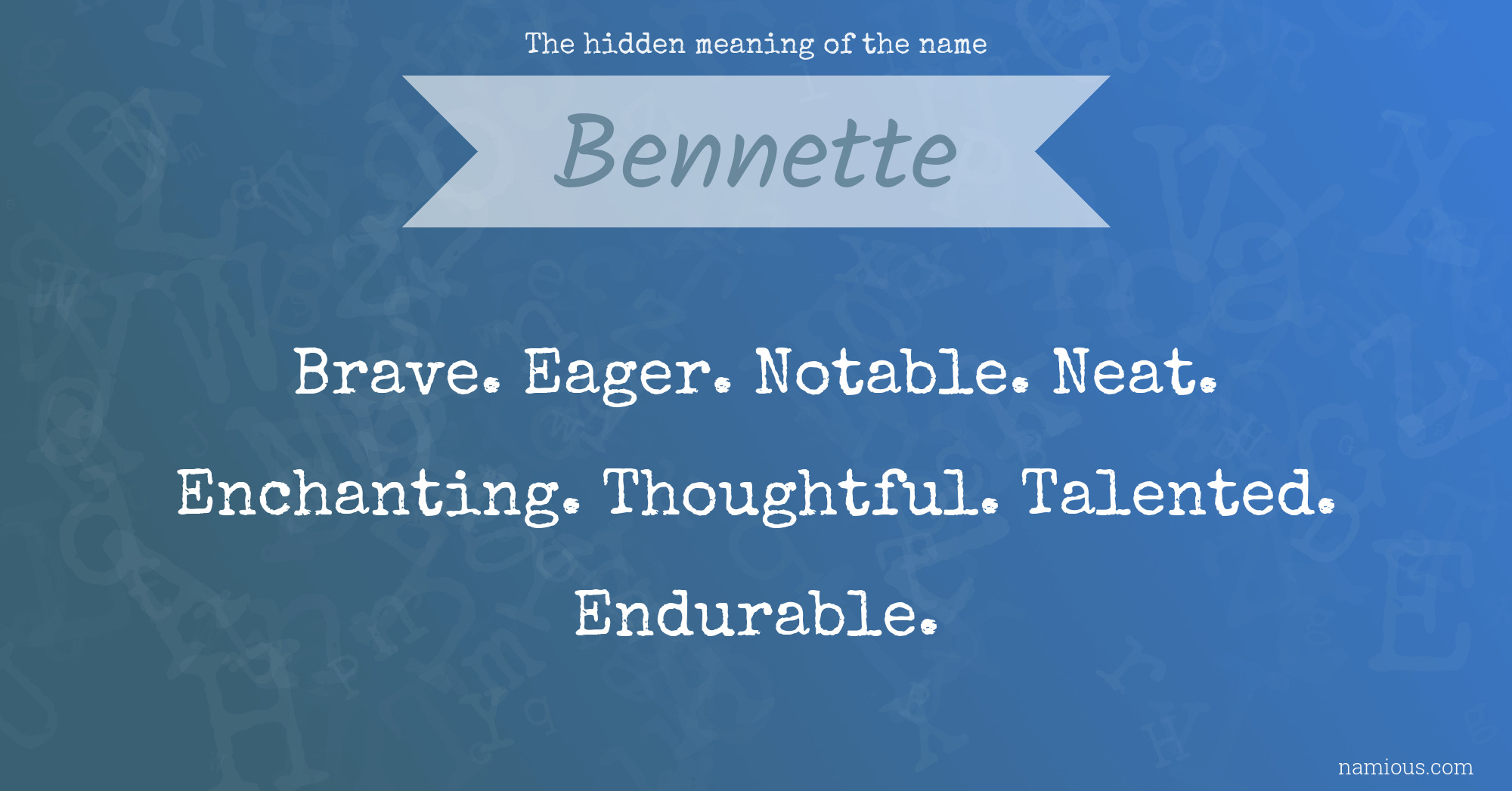 The hidden meaning of the name Bennette Namious